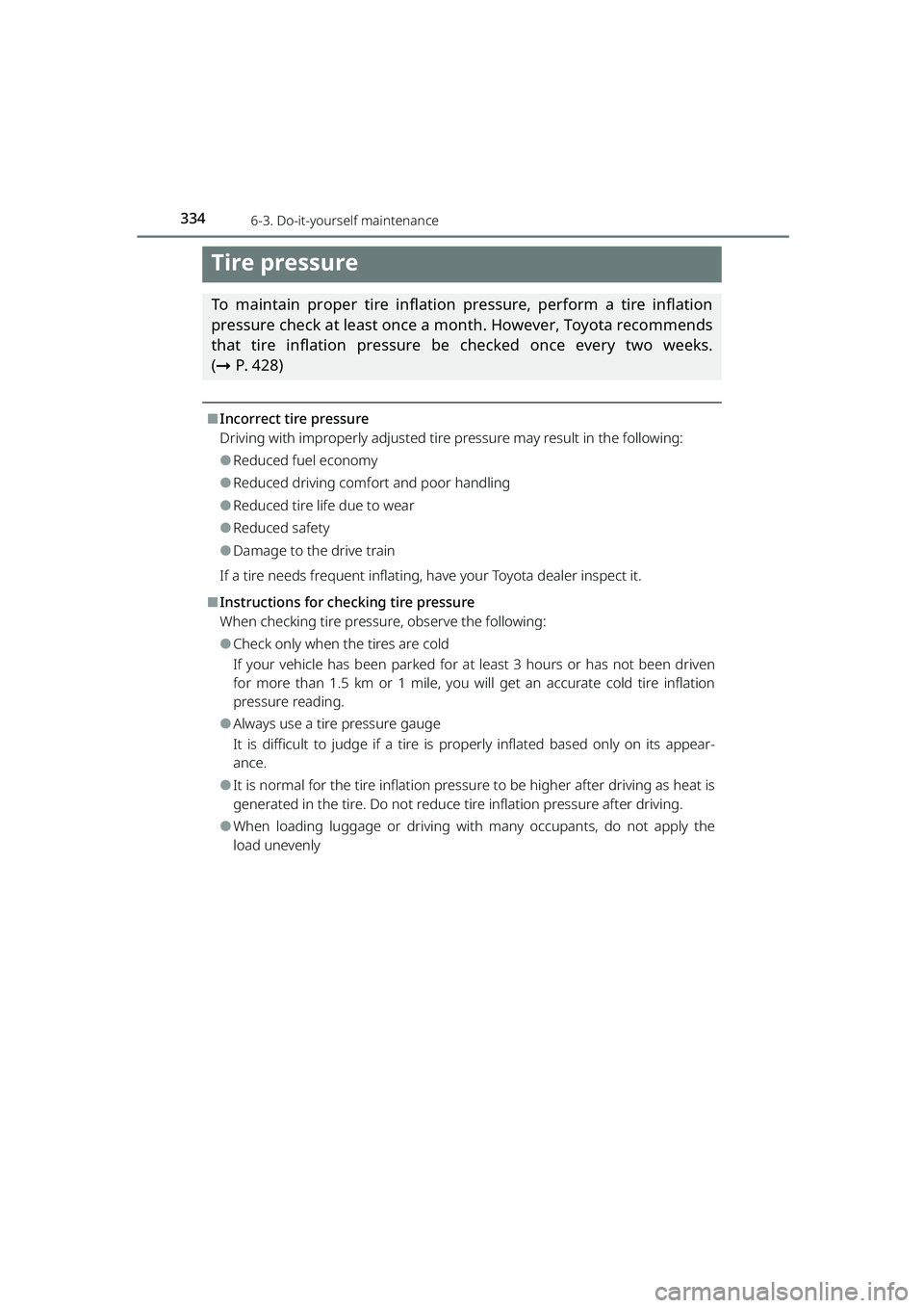 TOYOTA RAIZE 2023 Owners Manual 3346-3. Do-it-yourself maintenance
RAIZE_OM_General_BZ358E
Tire pressure
To maintain proper tire inflation pressure, perform a tire inflation
pressure check at least once a month. However, Toyota reco TOYOTA RAIZE 2023 Owners Manual 3346-3. Do-it-yourself maintenance
RAIZE_OM_General_BZ358E
Tire pressure
To maintain proper tire inflation pressure, perform a tire inflation
pressure check at least once a month. However, Toyota reco