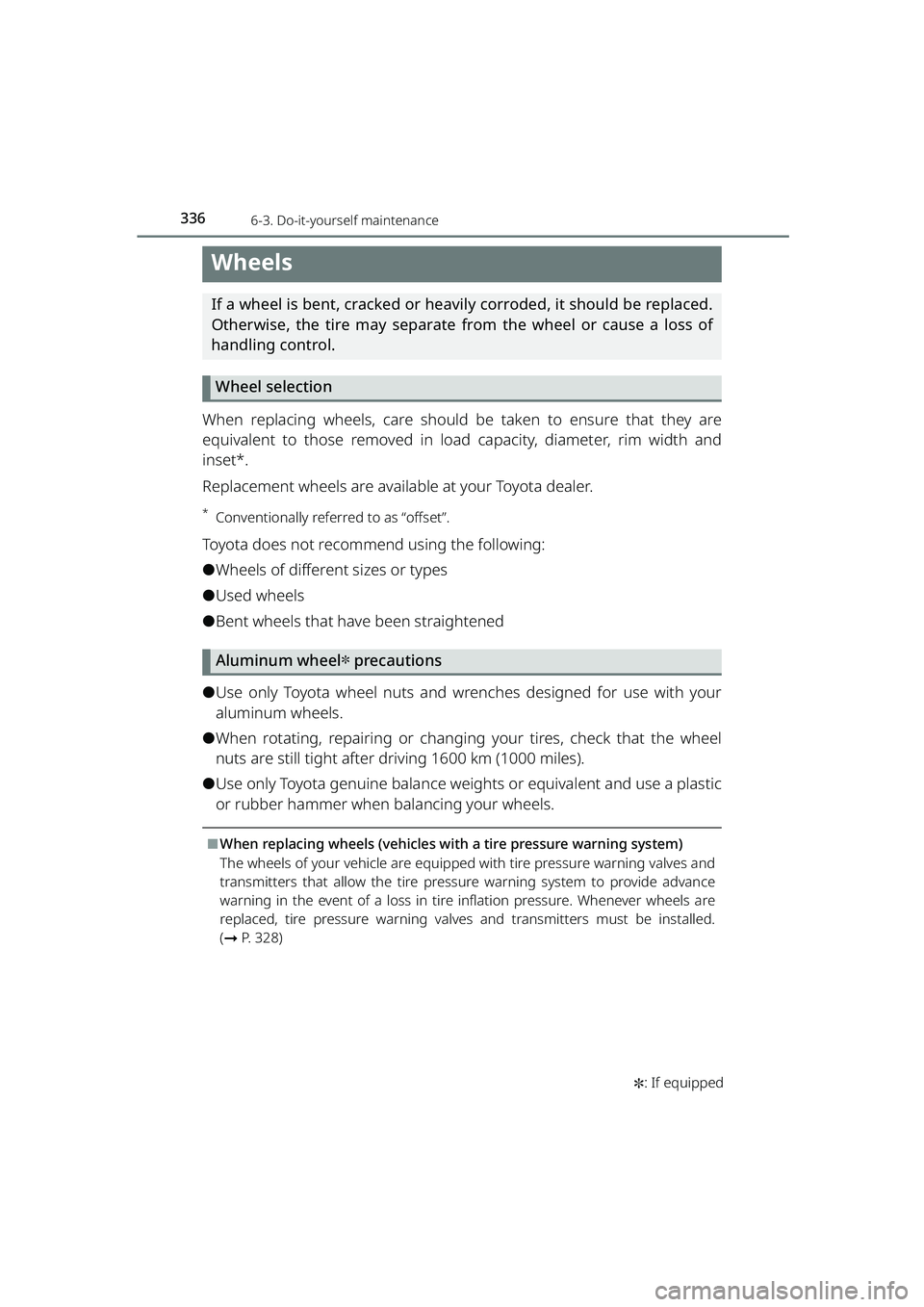 TOYOTA RAIZE 2023 Owners Manual 3366-3. Do-it-yourself maintenance
RAIZE_OM_General_BZ358E✽
: If equipped
Wheels
If a wheel is bent, cracked or heavily corroded, it should be replaced.
Otherwise, the tire may separate from the whe TOYOTA RAIZE 2023 Owners Manual 3366-3. Do-it-yourself maintenance
RAIZE_OM_General_BZ358E✽
: If equipped
Wheels
If a wheel is bent, cracked or heavily corroded, it should be replaced.
Otherwise, the tire may separate from the whe