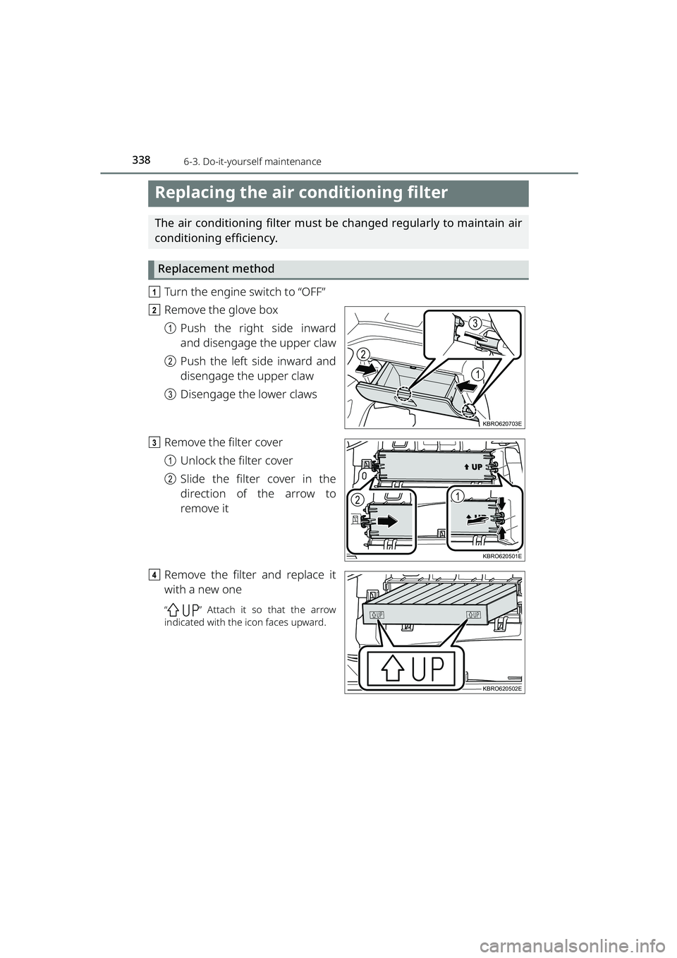 TOYOTA RAIZE 2023 Manual PDF 3386-3. Do-it-yourself maintenance
RAIZE_OM_General_BZ358E
Replacing the air conditioning filter
The air conditioning filter must be changed regularly to maintain air
conditioning efficiency.
Replacem TOYOTA RAIZE 2023 Manual PDF 3386-3. Do-it-yourself maintenance
RAIZE_OM_General_BZ358E
Replacing the air conditioning filter
The air conditioning filter must be changed regularly to maintain air
conditioning efficiency.
Replacem