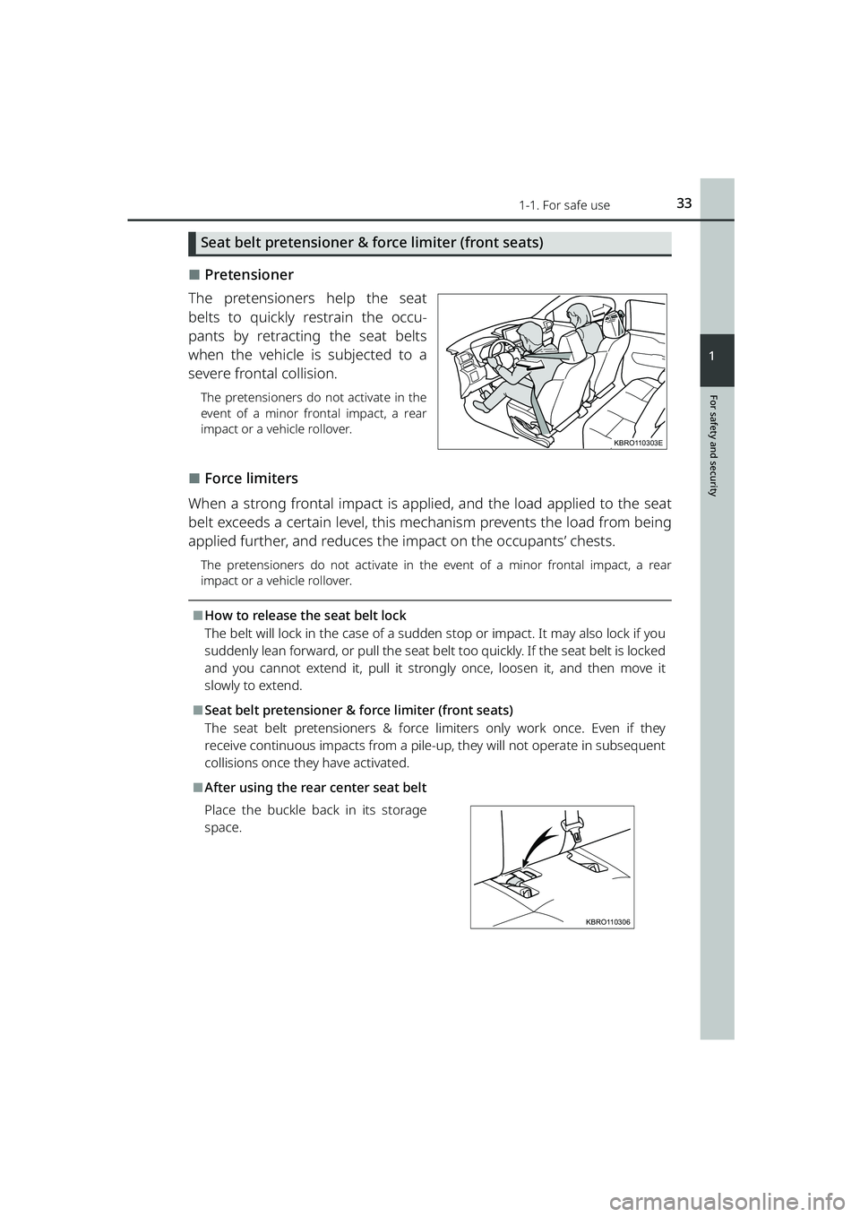 TOYOTA RAIZE 2023 Owners Guide 331-1. For safe use
RAIZE_OM_General_BZ358E
For safety and security
1
Seat belt pretensioner & force limiter (front seats)
⬛Pretensioner
The pretensioners help the seat
belts to quickly restrain the TOYOTA RAIZE 2023 Owners Guide 331-1. For safe use
RAIZE_OM_General_BZ358E
For safety and security
1
Seat belt pretensioner & force limiter (front seats)
⬛Pretensioner
The pretensioners help the seat
belts to quickly restrain the