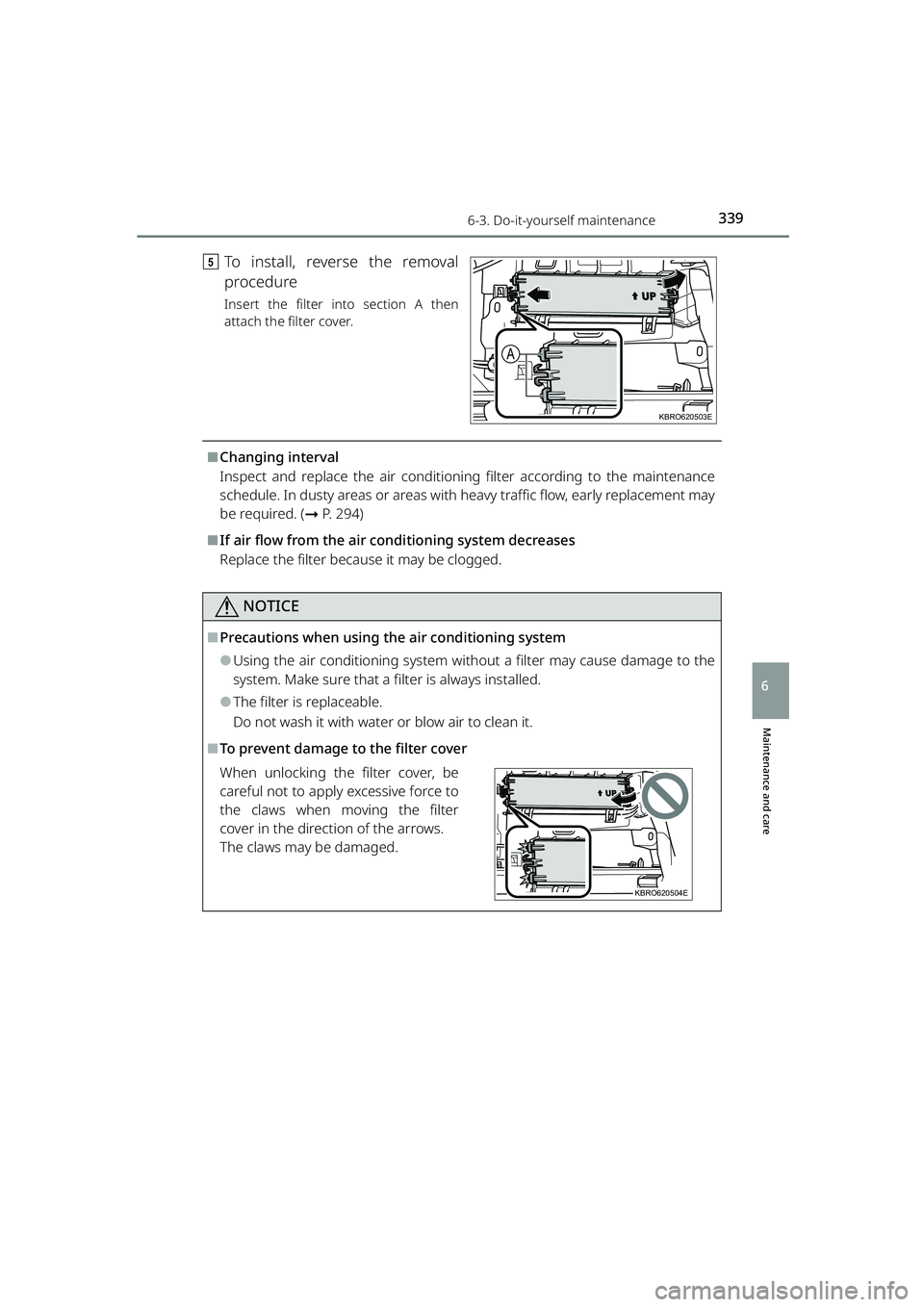 TOYOTA RAIZE 2023 Owners Manual 3396-3. Do-it-yourself maintenance
RAIZE_OM_General_BZ358E
Maintenance and care
6
eTo install, reverse the removal
procedure
Insert the filter into section A then
attach the filter cover.
⬛Changing TOYOTA RAIZE 2023 Owners Manual 3396-3. Do-it-yourself maintenance
RAIZE_OM_General_BZ358E
Maintenance and care
6
eTo install, reverse the removal
procedure
Insert the filter into section A then
attach the filter cover.
⬛Changing