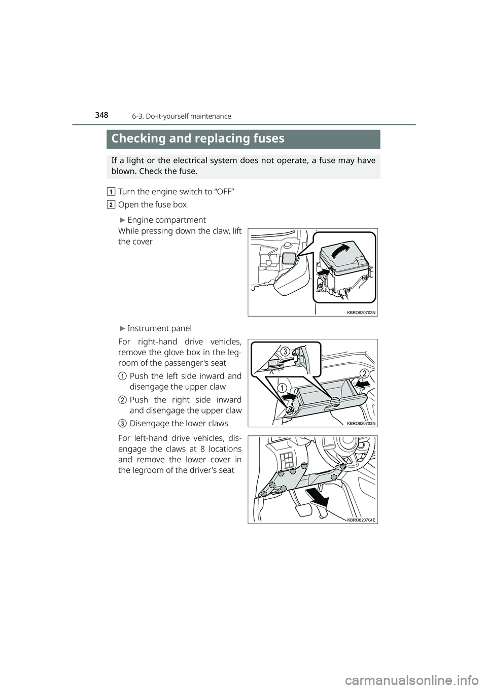 TOYOTA RAIZE 2023 Owners Guide 3486-3. Do-it-yourself maintenance
RAIZE_OM_General_BZ358E
Checking and replacing fuses
If a light or the electrical system does not operate, a fuse may have
blown. Check the fuse.
a Turn the engine s TOYOTA RAIZE 2023 Owners Guide 3486-3. Do-it-yourself maintenance
RAIZE_OM_General_BZ358E
Checking and replacing fuses
If a light or the electrical system does not operate, a fuse may have
blown. Check the fuse.
a Turn the engine s