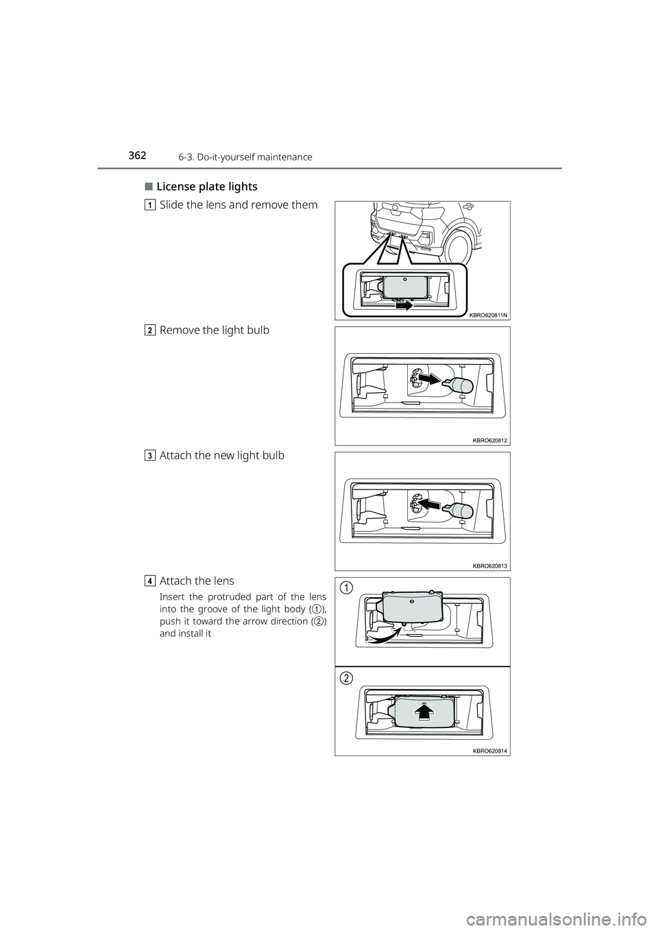 TOYOTA RAIZE 2023 Owners Manual 3626-3. Do-it-yourself maintenance
RAIZE_OM_General_BZ358E
⬛License plate lights
a Slide the lens and remove them
b Remove the light bulb
c Attach the new light bulb
d Attach the lens
Insert the pro TOYOTA RAIZE 2023 Owners Manual 3626-3. Do-it-yourself maintenance
RAIZE_OM_General_BZ358E
⬛License plate lights
a Slide the lens and remove them
b Remove the light bulb
c Attach the new light bulb
d Attach the lens
Insert the pro