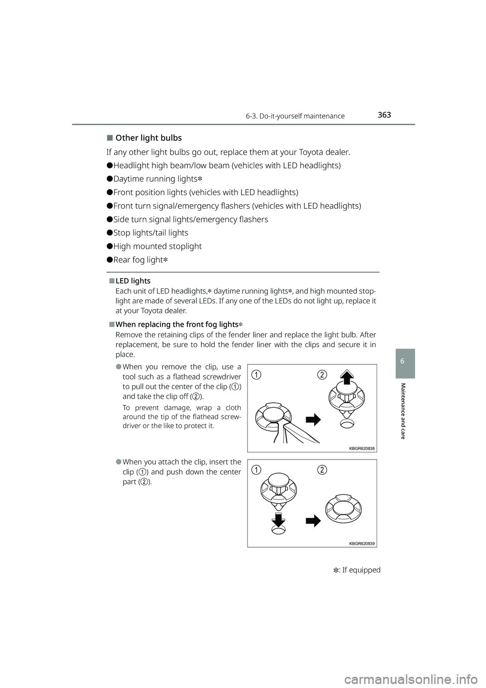 TOYOTA RAIZE 2023 Owners Manual 3636-3. Do-it-yourself maintenance
RAIZE_OM_General_BZ358E✽
: If equipped
Maintenance and care
6
⬛Other light bulbs
If any other light bulbs go out, replace them at your Toyota dealer.
⚫Headligh TOYOTA RAIZE 2023 Owners Manual 3636-3. Do-it-yourself maintenance
RAIZE_OM_General_BZ358E✽
: If equipped
Maintenance and care
6
⬛Other light bulbs
If any other light bulbs go out, replace them at your Toyota dealer.
⚫Headligh
