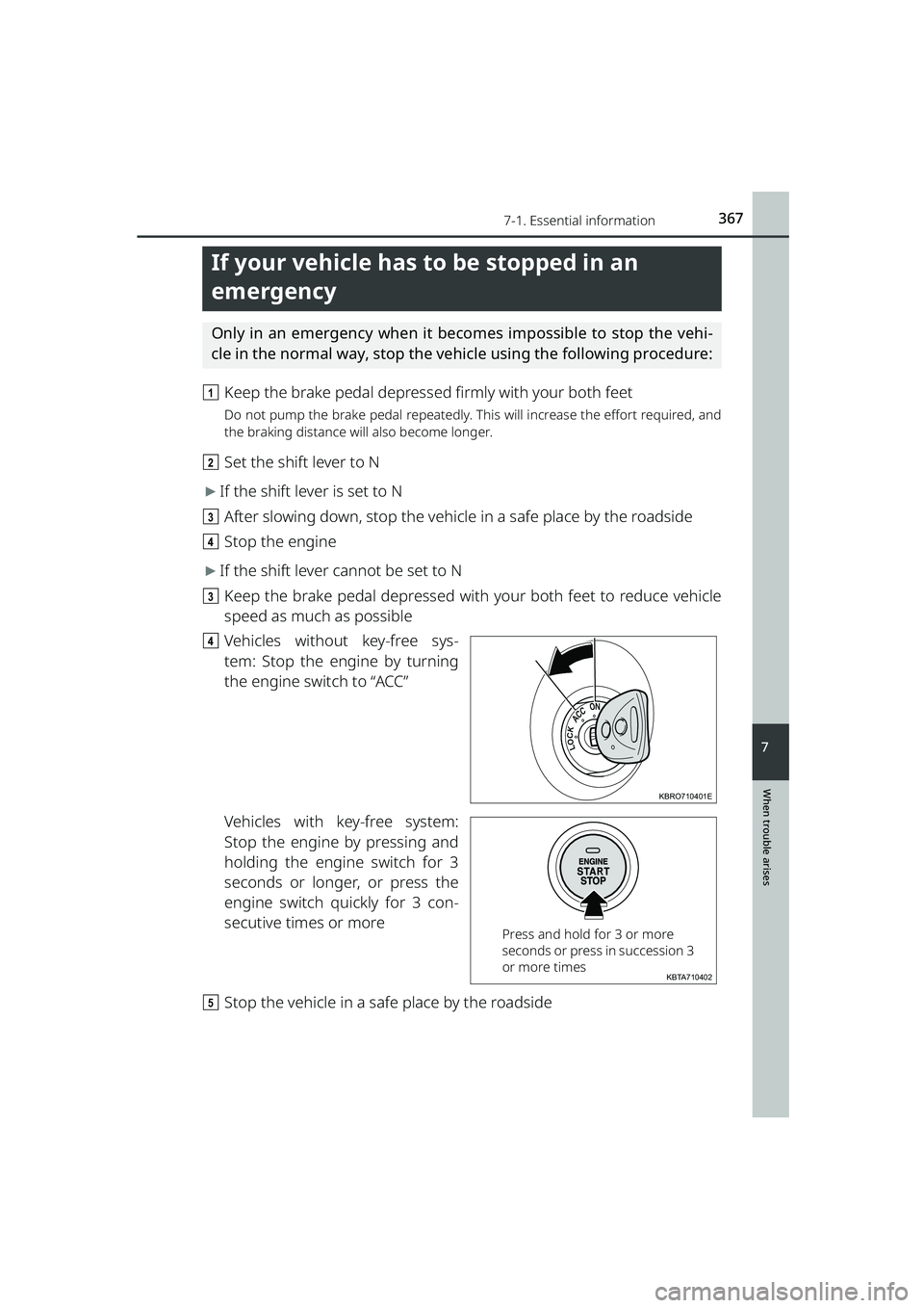 TOYOTA RAIZE 2023 Manual PDF 3677-1. Essential information
RAIZE_OM_General_BZ358E
When trouble arises
7
If your vehicle has to be stopped in an
emergency
Only in an emergency when it becomes impossible to stop the vehi-
cle in TOYOTA RAIZE 2023 Manual PDF 3677-1. Essential information
RAIZE_OM_General_BZ358E
When trouble arises
7
If your vehicle has to be stopped in an
emergency
Only in an emergency when it becomes impossible to stop the vehi-
cle in