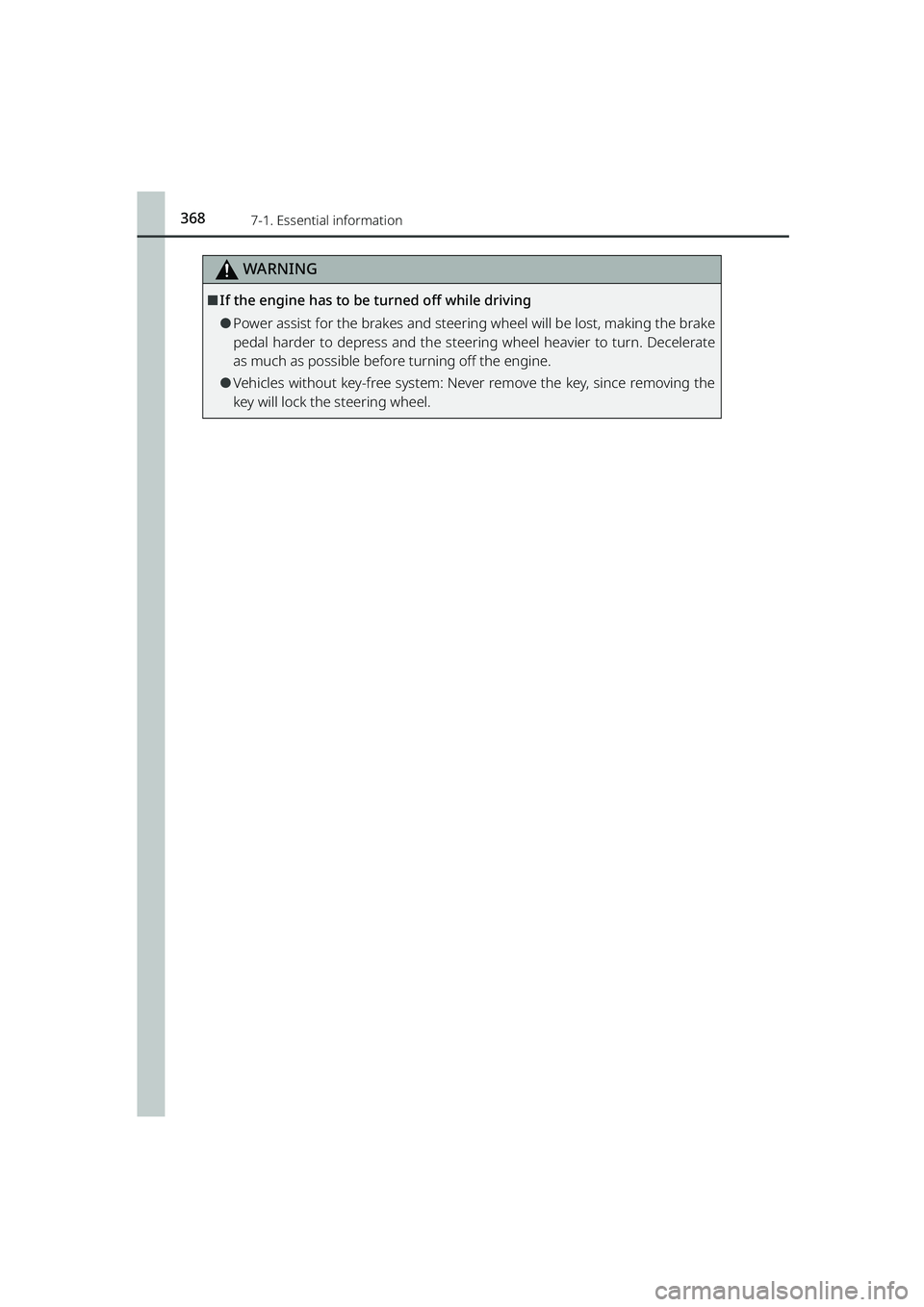 TOYOTA RAIZE 2023 Owners Manual 3687-1. Essential information
RAIZE_OM_General_BZ358E
WARNING
⬛If the engine has to be turned off while driving
⚫Power assist for the brakes and steering wheel will be lost, making the brake
pedal TOYOTA RAIZE 2023 Owners Manual 3687-1. Essential information
RAIZE_OM_General_BZ358E
WARNING
⬛If the engine has to be turned off while driving
⚫Power assist for the brakes and steering wheel will be lost, making the brake
pedal