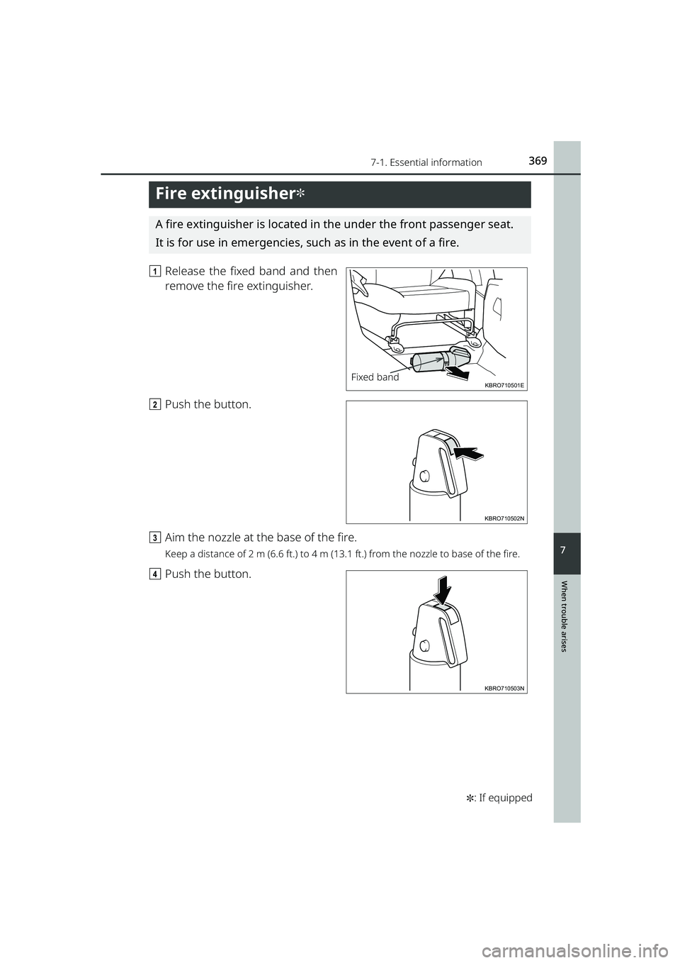 TOYOTA RAIZE 2023 Owners Manual 3697-1. Essential information
RAIZE_OM_General_BZ358E✽
: If equipped
When trouble arises
7
Fire extinguisher✽
A fire extinguisher is located in the under the front passenger seat.
It is for use in TOYOTA RAIZE 2023 Owners Manual 3697-1. Essential information
RAIZE_OM_General_BZ358E✽
: If equipped
When trouble arises
7
Fire extinguisher✽
A fire extinguisher is located in the under the front passenger seat.
It is for use in