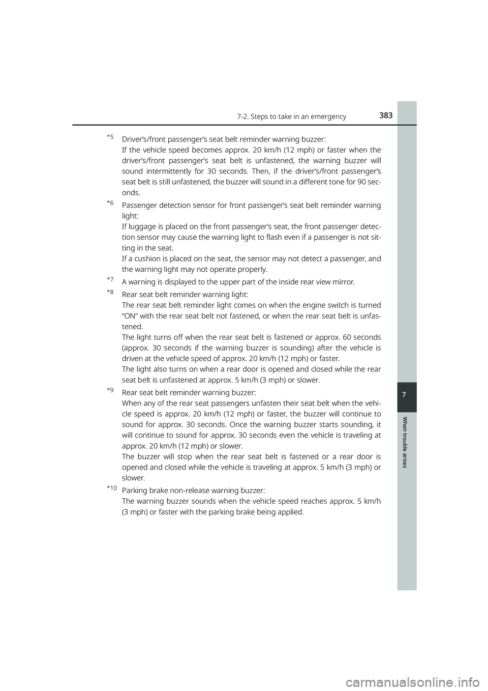 TOYOTA RAIZE 2023 Service Manual 3837-2. Steps to take in an emergency
RAIZE_OM_General_BZ358E
When trouble arises
7
*5Driver’s/front passenger’s seat belt reminder warning buzzer:
If the vehicle speed becomes approx. 20 km/h (1 TOYOTA RAIZE 2023 Service Manual 3837-2. Steps to take in an emergency
RAIZE_OM_General_BZ358E
When trouble arises
7
*5Driver’s/front passenger’s seat belt reminder warning buzzer:
If the vehicle speed becomes approx. 20 km/h (1