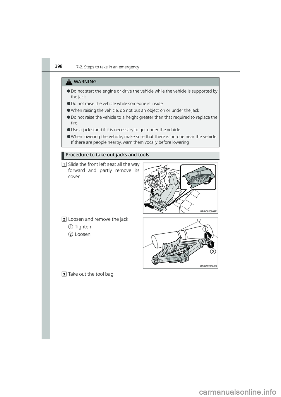 TOYOTA RAIZE 2023 Service Manual 3987-2. Steps to take in an emergency
RAIZE_OM_General_BZ358E
WARNING
⚫Do not start the engine or drive the ve hicle while the vehicle is supported by
the jack
⚫Do not raise the vehicle while some TOYOTA RAIZE 2023 Service Manual 3987-2. Steps to take in an emergency
RAIZE_OM_General_BZ358E
WARNING
⚫Do not start the engine or drive the ve hicle while the vehicle is supported by
the jack
⚫Do not raise the vehicle while some