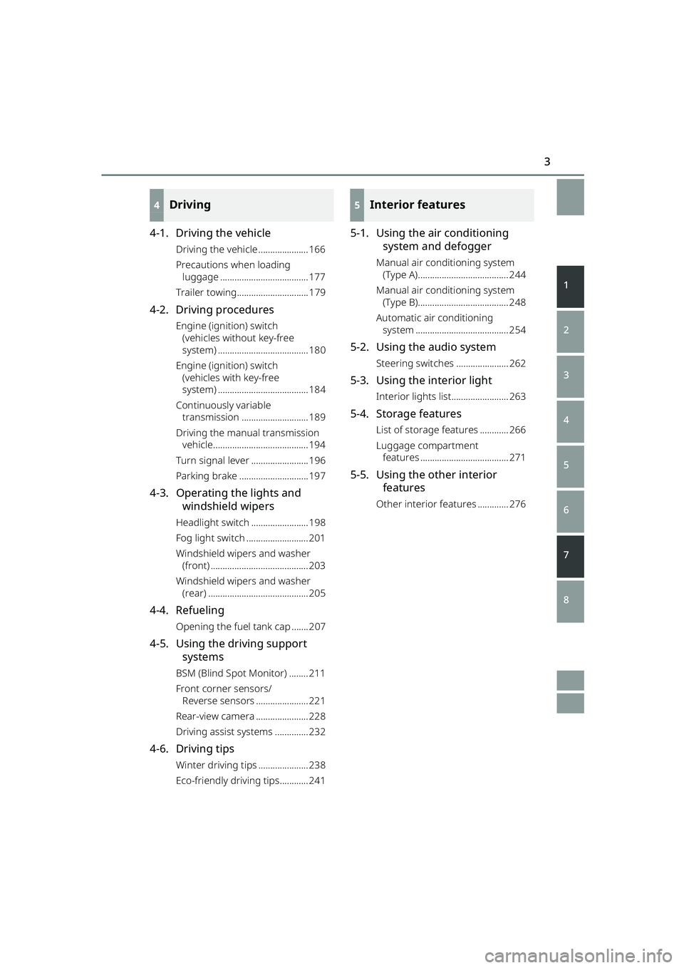 TOYOTA RAIZE 2023  Owners Manual 3
RAIZE_OM_General_BZ358E
1
2
3
4
5
6
7
8
 4 Driving
4-1. Driving the vehicle
Driving the vehicle ..................... 166
Precautions when loading luggage ..................................... 177
T