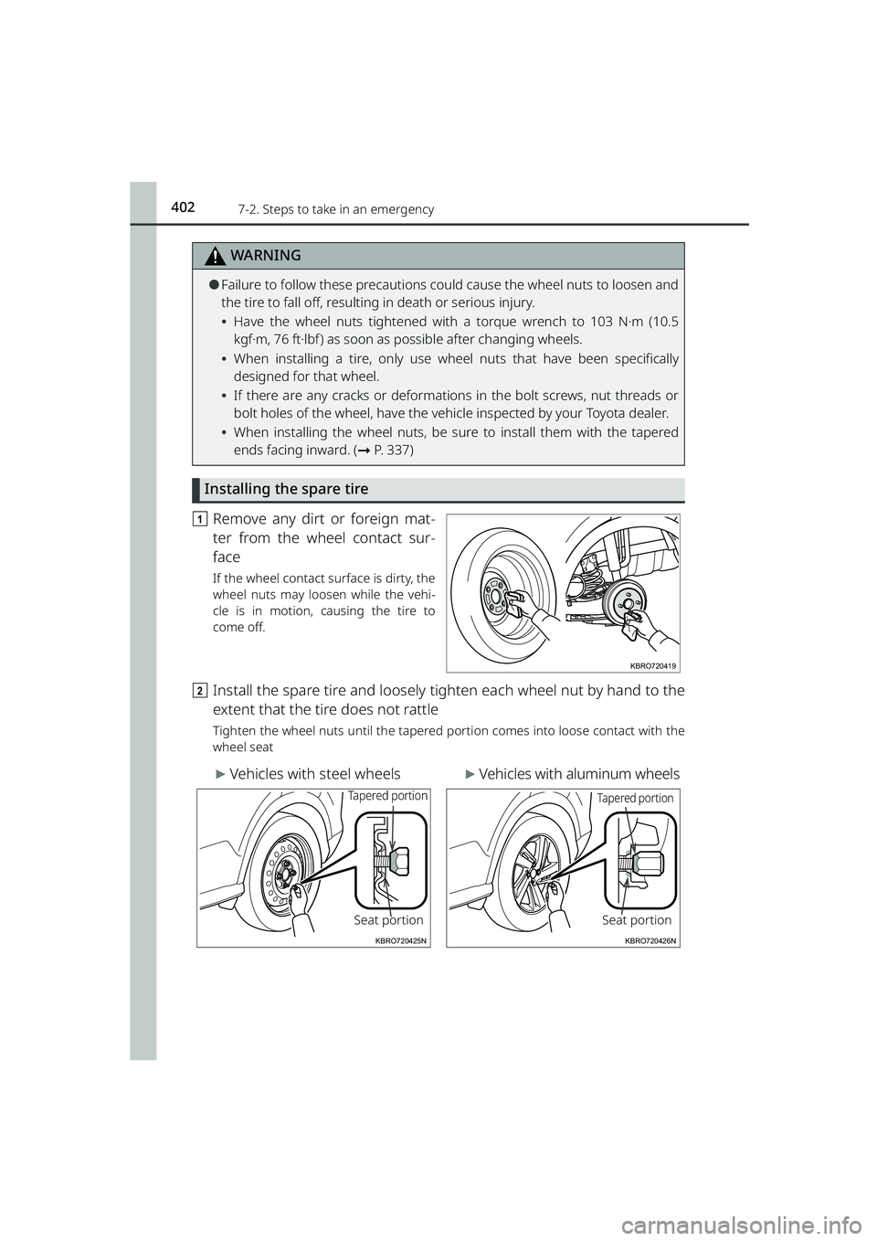 TOYOTA RAIZE 2023  Owners Manual 4027-2. Steps to take in an emergency
RAIZE_OM_General_BZ358E
WARNING
⚫Failure to follow these precautions could cause the wheel nuts to loosen and
the tire to fall off, resultin g in death or serio