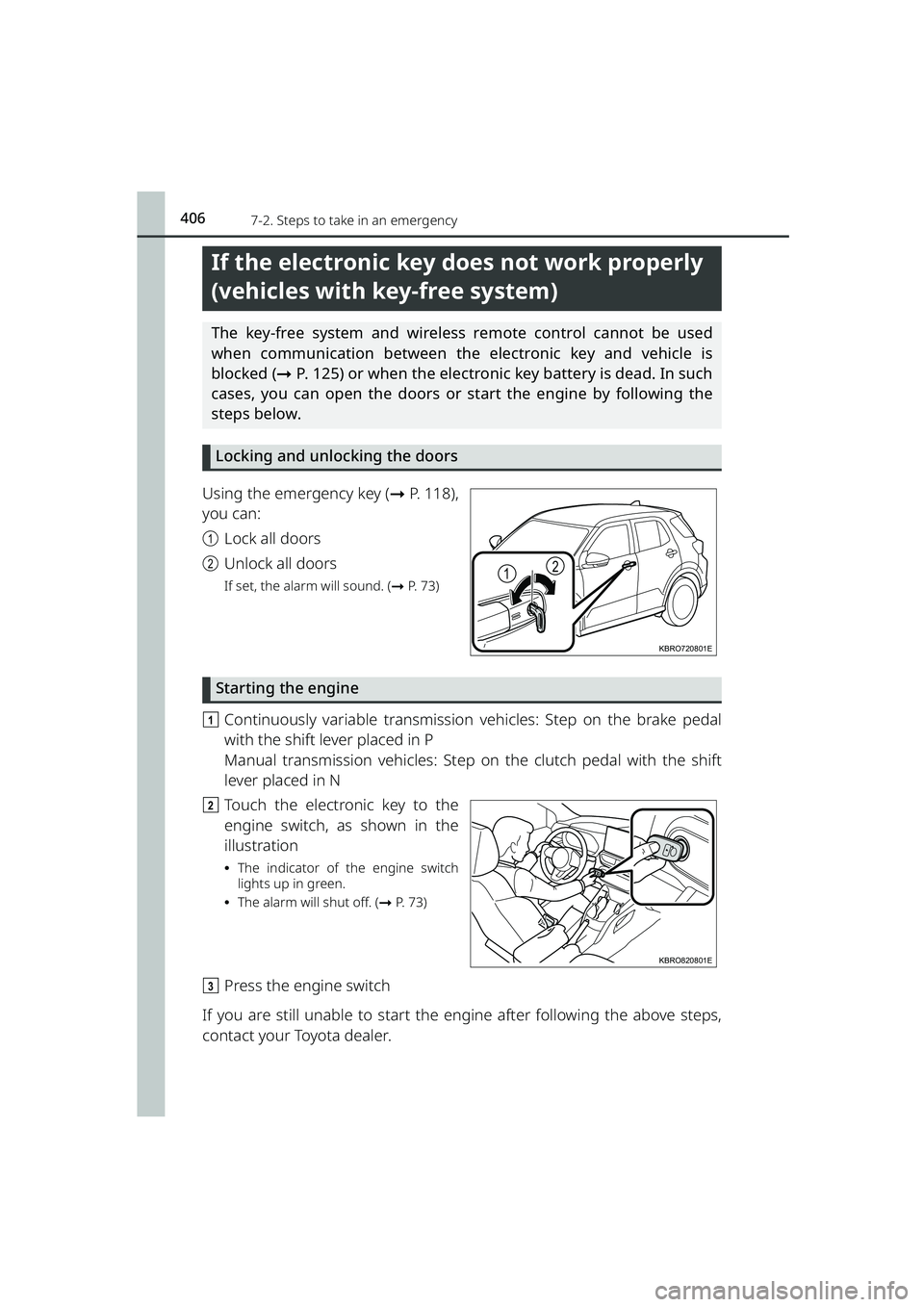 TOYOTA RAIZE 2023 Workshop Manual 4067-2. Steps to take in an emergency
RAIZE_OM_General_BZ358E
If the electronic key does not work properly
(vehicles with key-free system)
The key-free system and wireless remote control cannot be us TOYOTA RAIZE 2023 Workshop Manual 4067-2. Steps to take in an emergency
RAIZE_OM_General_BZ358E
If the electronic key does not work properly
(vehicles with key-free system)
The key-free system and wireless remote control cannot be us