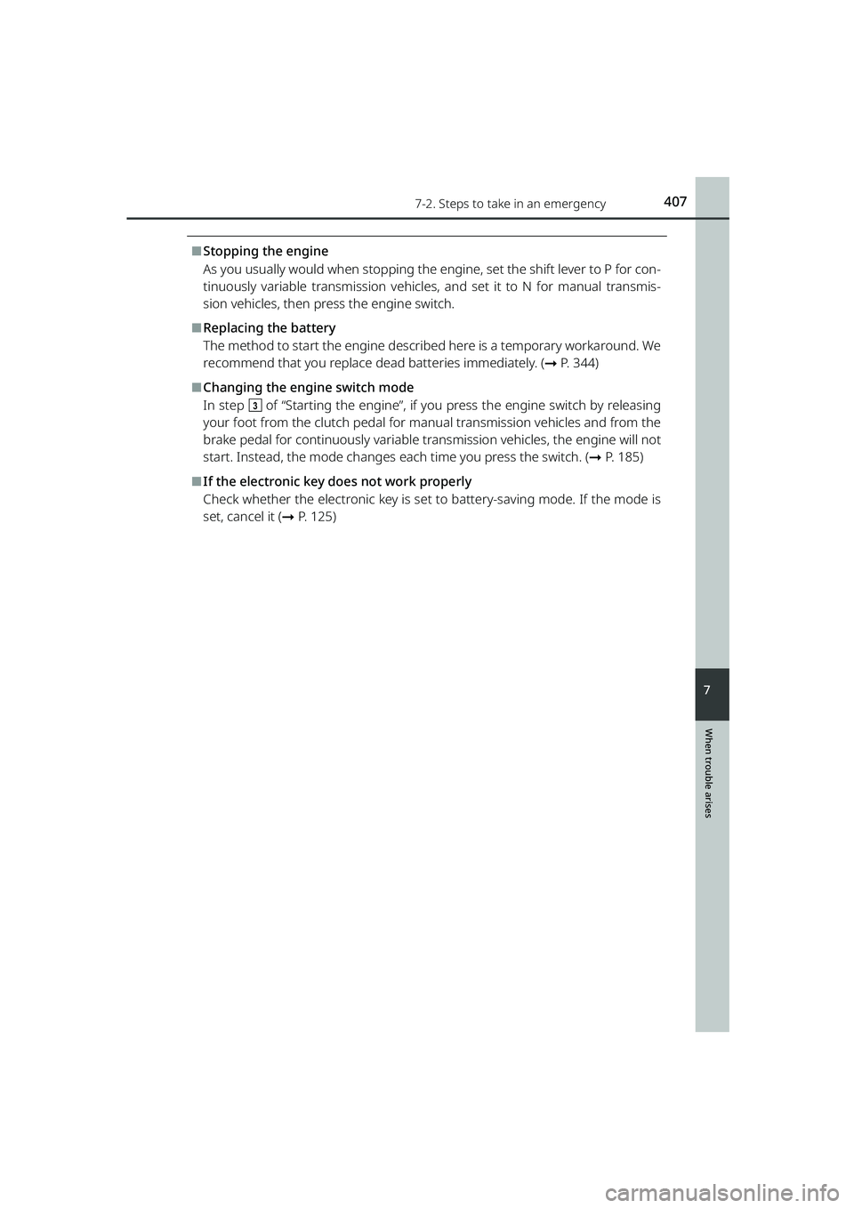TOYOTA RAIZE 2023 Workshop Manual 4077-2. Steps to take in an emergency
RAIZE_OM_General_BZ358E
When trouble arises
7
⬛Stopping the engine
As you usually would when stopping the engine, set the shift lever to P for con-
tinuously va TOYOTA RAIZE 2023 Workshop Manual 4077-2. Steps to take in an emergency
RAIZE_OM_General_BZ358E
When trouble arises
7
⬛Stopping the engine
As you usually would when stopping the engine, set the shift lever to P for con-
tinuously va