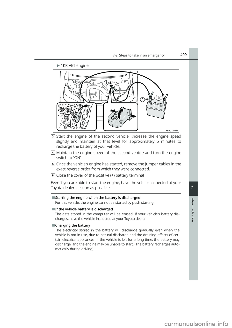 TOYOTA RAIZE 2023 Workshop Manual 4097-2. Steps to take in an emergency
RAIZE_OM_General_BZ358E
When trouble arises
7
▶1KR-VET engine
c Start the engine of the second ve hicle. Increase the engine speed
slightly and maintain at that TOYOTA RAIZE 2023 Workshop Manual 4097-2. Steps to take in an emergency
RAIZE_OM_General_BZ358E
When trouble arises
7
▶1KR-VET engine
c Start the engine of the second ve hicle. Increase the engine speed
slightly and maintain at that