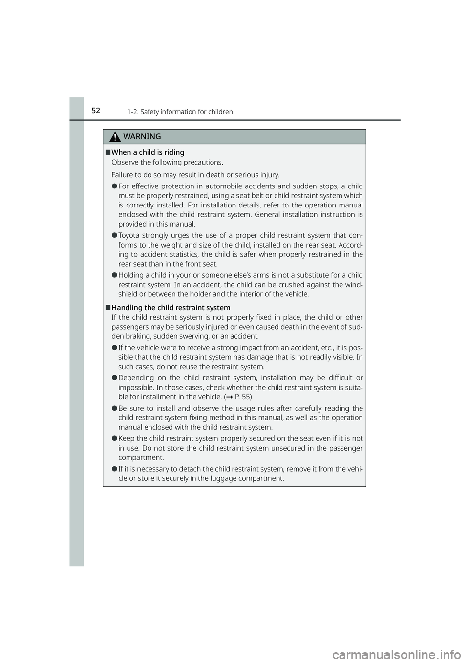 TOYOTA RAIZE 2023 Workshop Manual 521-2. Safety information for children
RAIZE_OM_General_BZ358E
WARNING
⬛When a child is riding
Observe the following precautions.
Failure to do so may result in death or serious injury.
⚫For effec TOYOTA RAIZE 2023 Workshop Manual 521-2. Safety information for children
RAIZE_OM_General_BZ358E
WARNING
⬛When a child is riding
Observe the following precautions.
Failure to do so may result in death or serious injury.
⚫For effec