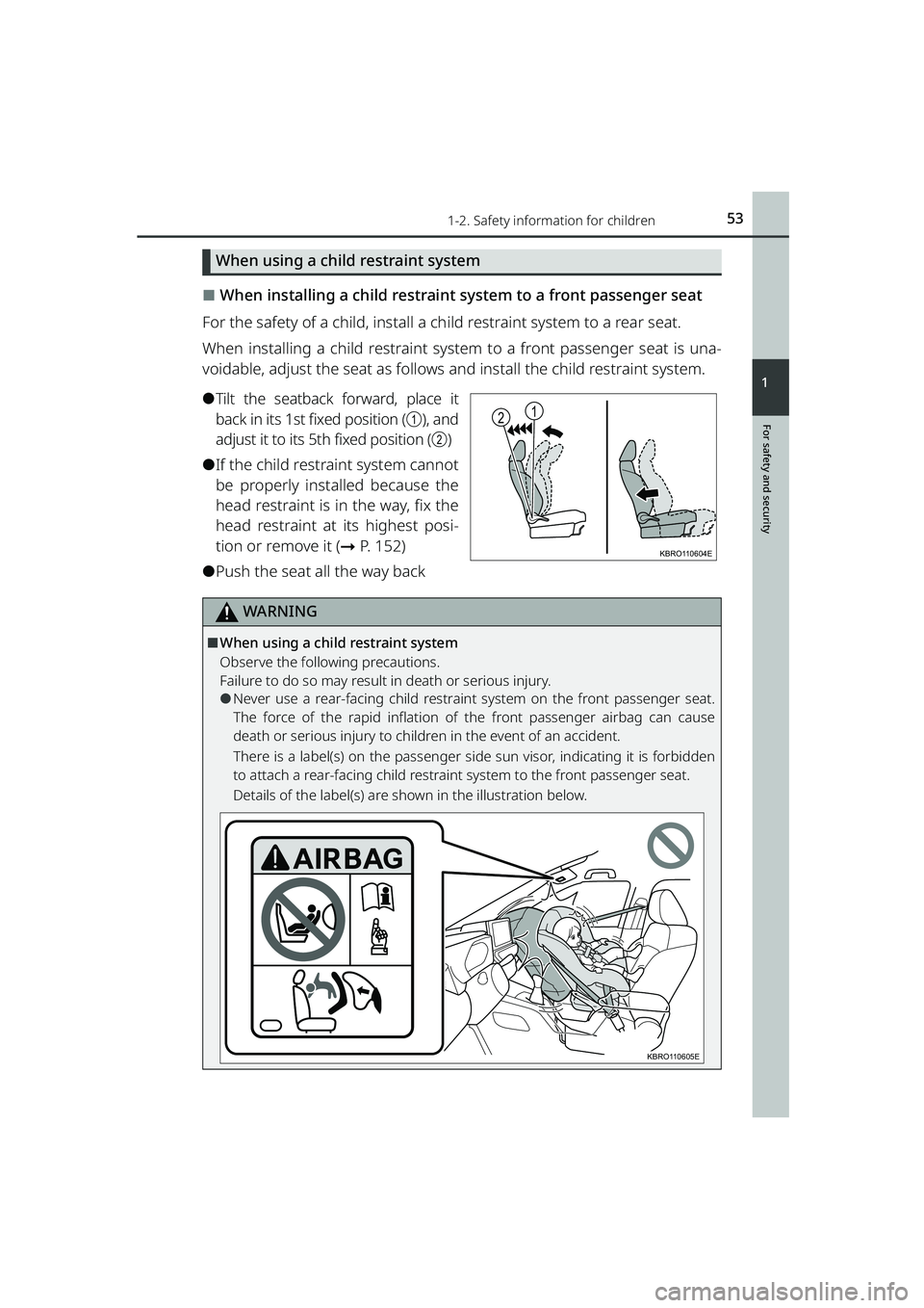 TOYOTA RAIZE 2023 Workshop Manual 531-2. Safety information for children
RAIZE_OM_General_BZ358E
For safety and security
1
When using a child restraint system
⬛When installing a child restraint system to a front passenger seat
For t TOYOTA RAIZE 2023 Workshop Manual 531-2. Safety information for children
RAIZE_OM_General_BZ358E
For safety and security
1
When using a child restraint system
⬛When installing a child restraint system to a front passenger seat
For t