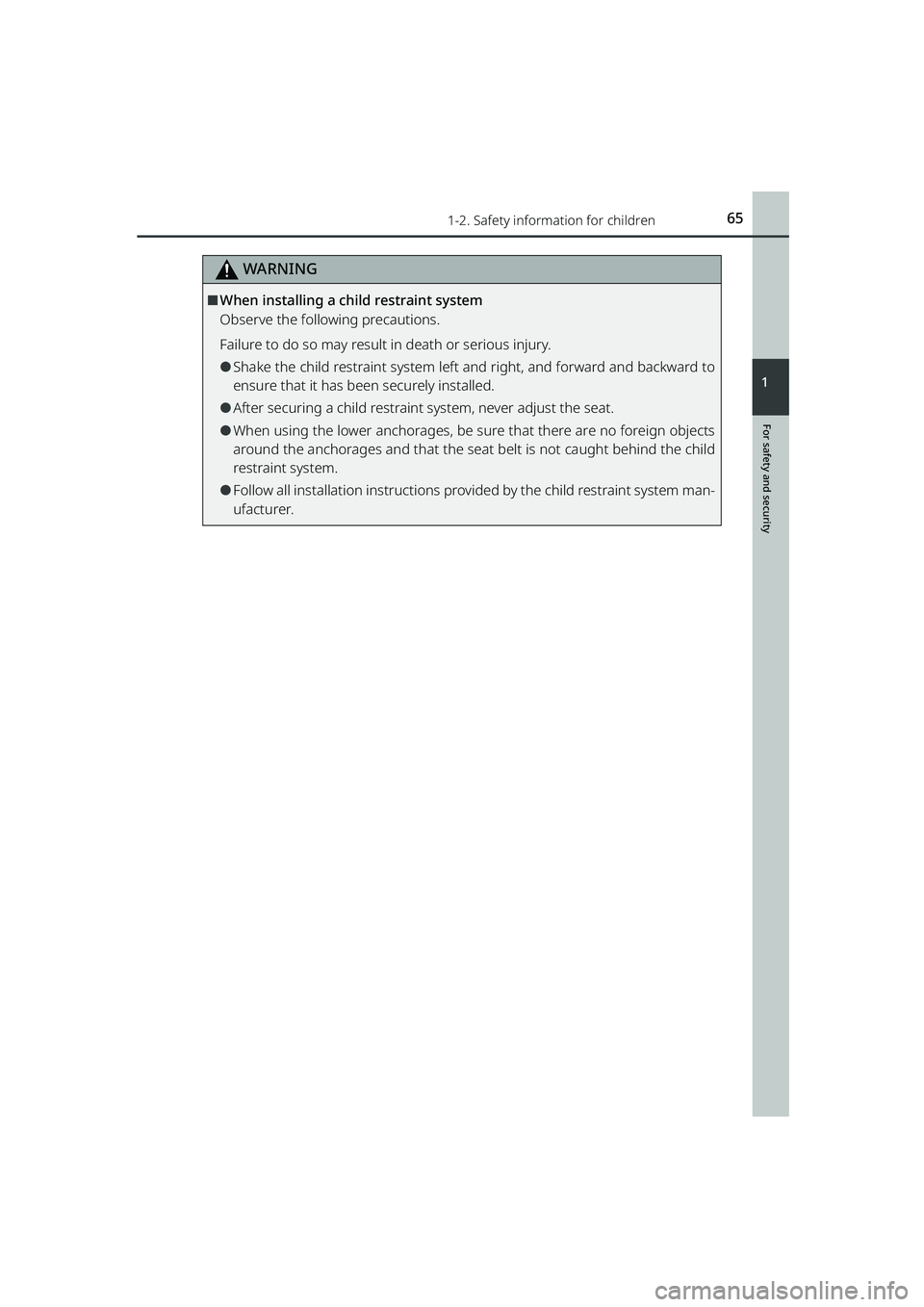 TOYOTA RAIZE 2023 Repair Manual 651-2. Safety information for children
RAIZE_OM_General_BZ358E
For safety and security
1
WARNING
⬛When installing a child restraint system
Observe the following precautions.
Failure to do so may res TOYOTA RAIZE 2023 Repair Manual 651-2. Safety information for children
RAIZE_OM_General_BZ358E
For safety and security
1
WARNING
⬛When installing a child restraint system
Observe the following precautions.
Failure to do so may res