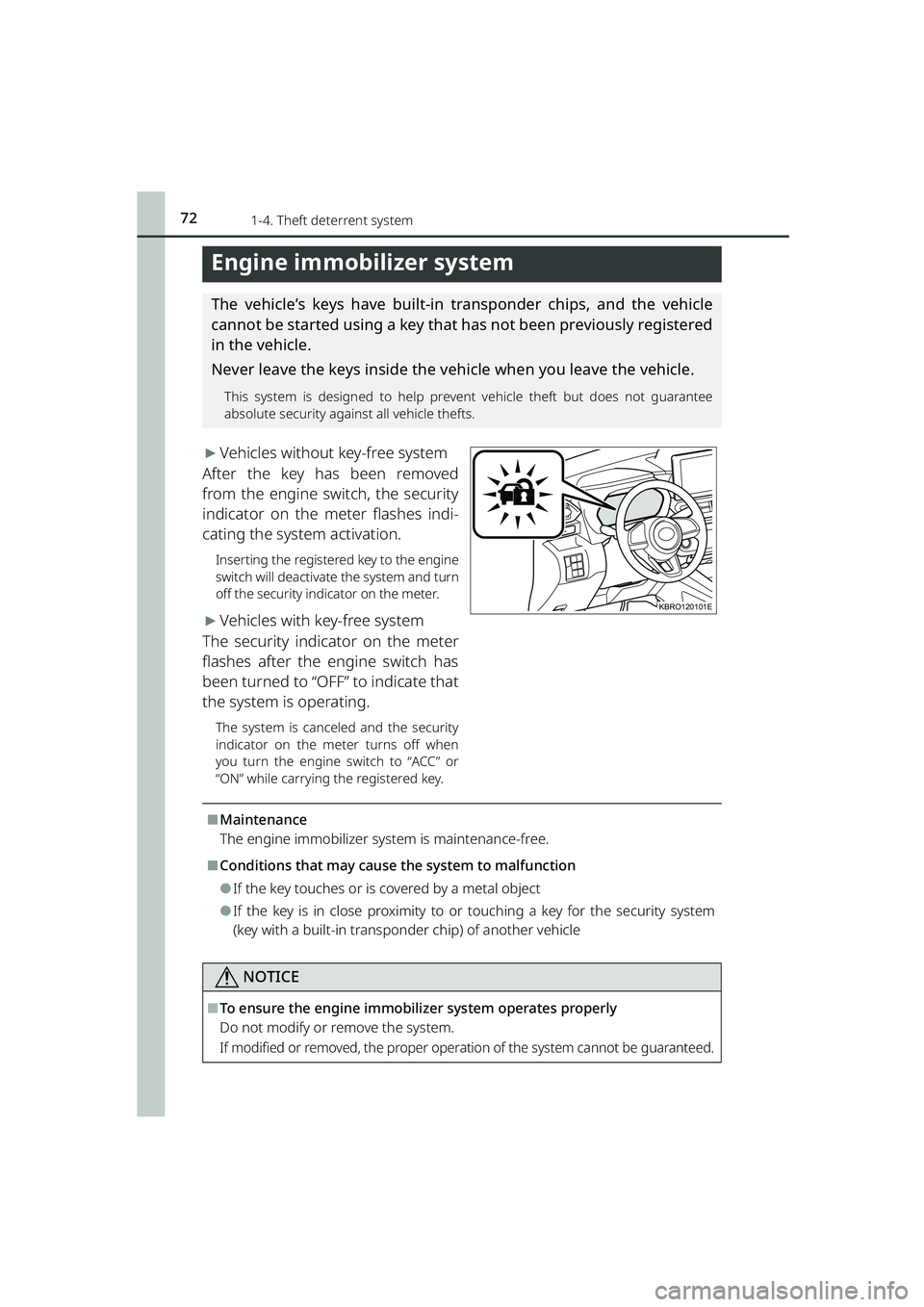 TOYOTA RAIZE 2023 Owners Manual 72
RAIZE_OM_General_BZ358E
1-4. Theft deterrent system
Engine immobilizer system
The vehicle’s keys have built-in transponder chips, and the vehicle
cannot be started using a key that has not been p TOYOTA RAIZE 2023 Owners Manual 72
RAIZE_OM_General_BZ358E
1-4. Theft deterrent system
Engine immobilizer system
The vehicle’s keys have built-in transponder chips, and the vehicle
cannot be started using a key that has not been p