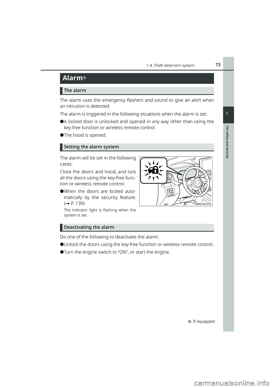 TOYOTA RAIZE 2023 Owners Manual 731-4. Theft deterrent system
RAIZE_OM_General_BZ358E✽
: If equipped
For safety and security
1
Alarm✽
The alarm
The alarm uses the emergency flashers and sound to give an alert when
an intrusion i TOYOTA RAIZE 2023 Owners Manual 731-4. Theft deterrent system
RAIZE_OM_General_BZ358E✽
: If equipped
For safety and security
1
Alarm✽
The alarm
The alarm uses the emergency flashers and sound to give an alert when
an intrusion i