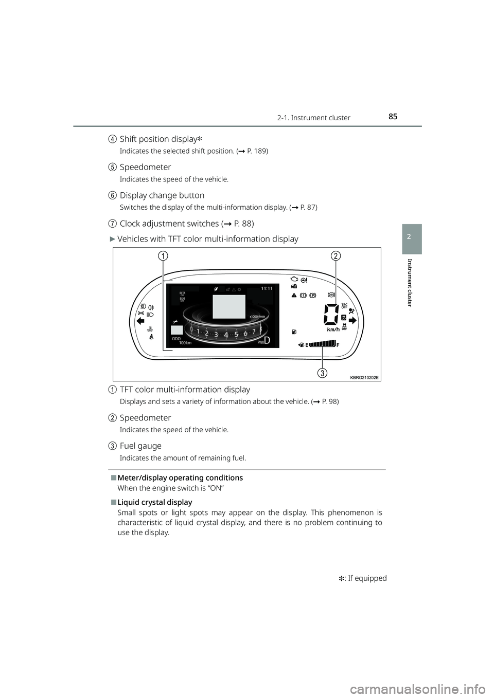 TOYOTA RAIZE 2023 Owners Manual 852-1. Instrument cluster
RAIZE_OM_General_BZ358E✽
: If equipped
Instrument cluster
2
d Shift position display✽
Indicates the selected shift position. ( ➞P. 189)
e Speedometer
Indicates the spee TOYOTA RAIZE 2023 Owners Manual 852-1. Instrument cluster
RAIZE_OM_General_BZ358E✽
: If equipped
Instrument cluster
2
d Shift position display✽
Indicates the selected shift position. ( ➞P. 189)
e Speedometer
Indicates the spee