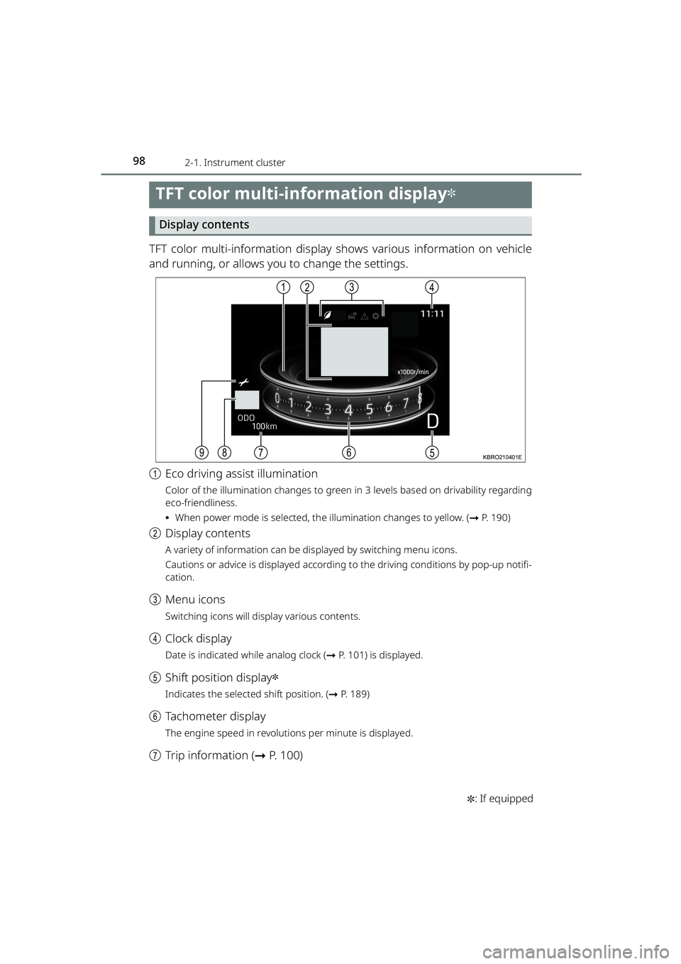 TOYOTA RAIZE 2023 User Guide 982-1. Instrument cluster
RAIZE_OM_General_BZ358E✽
: If equipped
TFT color multi-information display✽
Display contents
TFT color multi-information display sh ows various information on vehicle
and TOYOTA RAIZE 2023 User Guide 982-1. Instrument cluster
RAIZE_OM_General_BZ358E✽
: If equipped
TFT color multi-information display✽
Display contents
TFT color multi-information display sh ows various information on vehicle
and