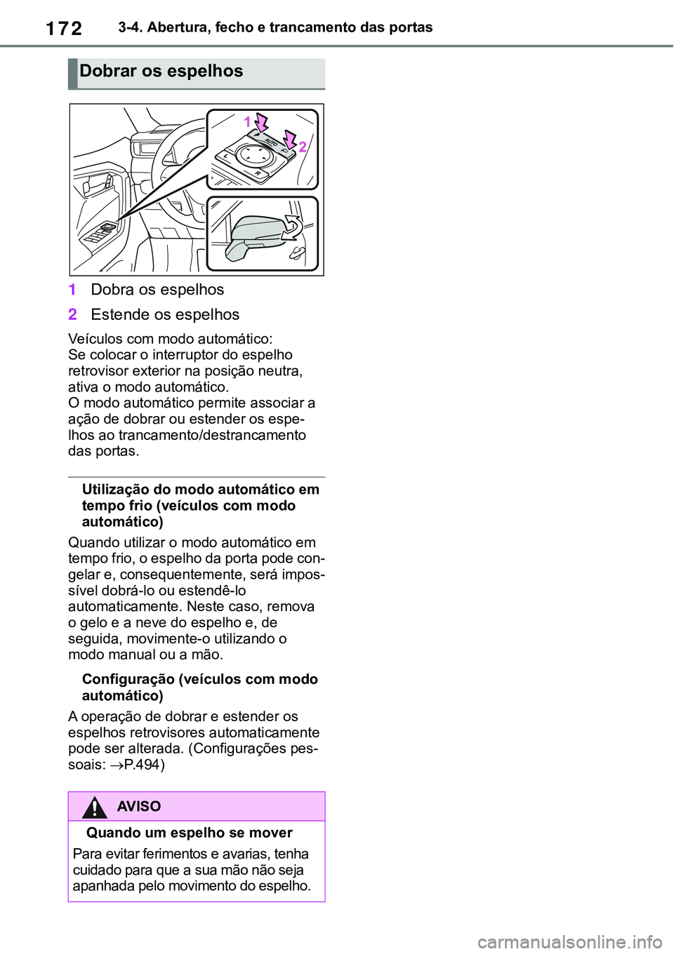 TOYOTA RAV4 2022 Manual de utilização (in Portuguese) 1723-4. Abertura, fecho e trancamento das portas
1Dobra os espelhos
2Estende os espelhos
Veículos com modo automático:
Se colocar o interruptor do espelho
retrovisor exterior na posição neutr TOYOTA RAV4 2022 Manual de utilização (in Portuguese) 1723-4. Abertura, fecho e trancamento das portas
1Dobra os espelhos
2Estende os espelhos
Veículos com modo automático:
Se colocar o interruptor do espelho
retrovisor exterior na posição neutr