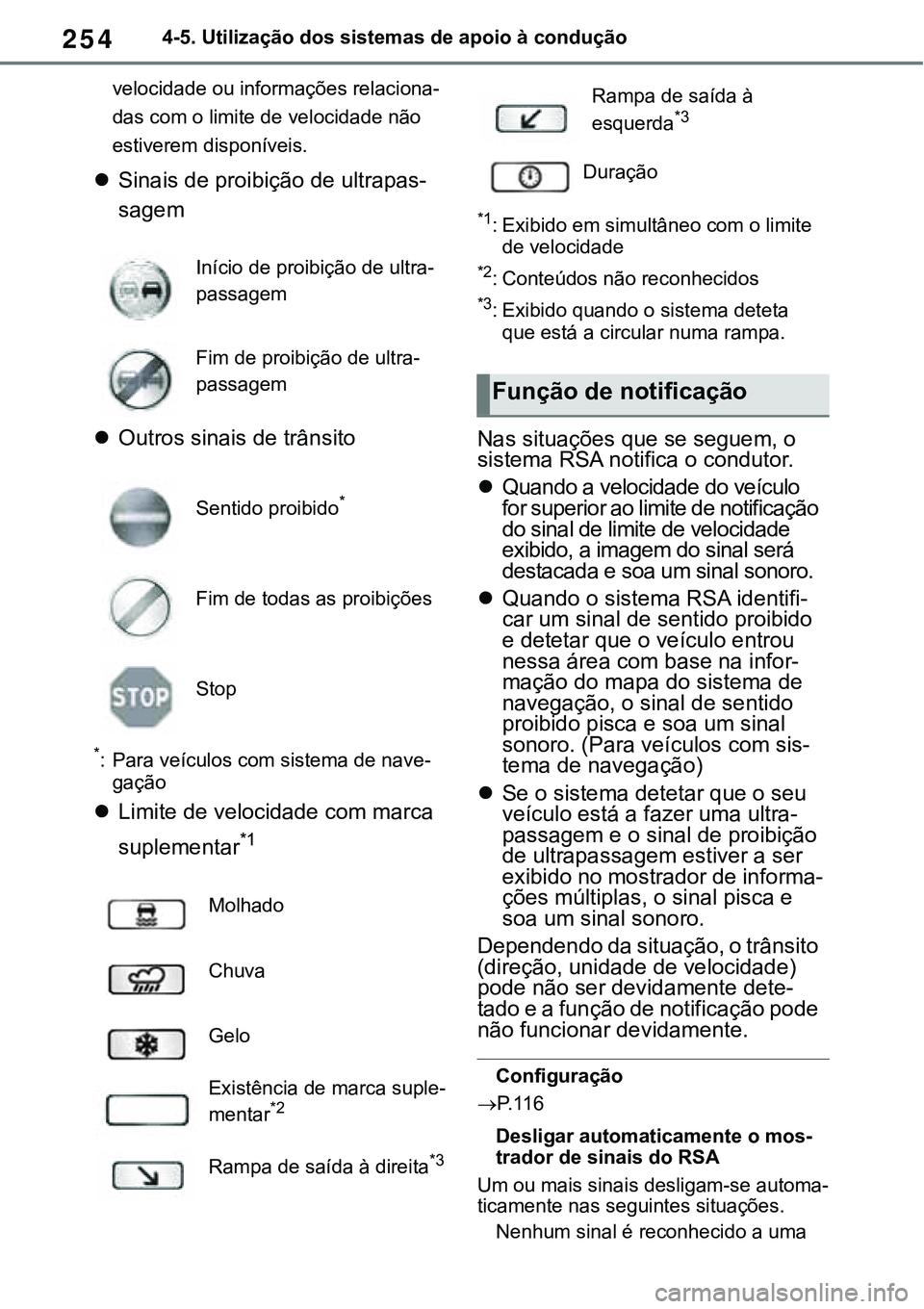 TOYOTA RAV4 2022  Manual de utilização (in Portuguese) 2544-5. Utilização dos sistemas de apoio à condução
velocidade ou informações relaciona-
das com o limite de velocidade não 
estiverem disponíveis.
Sinais de proibição de ultrapas-
sagem