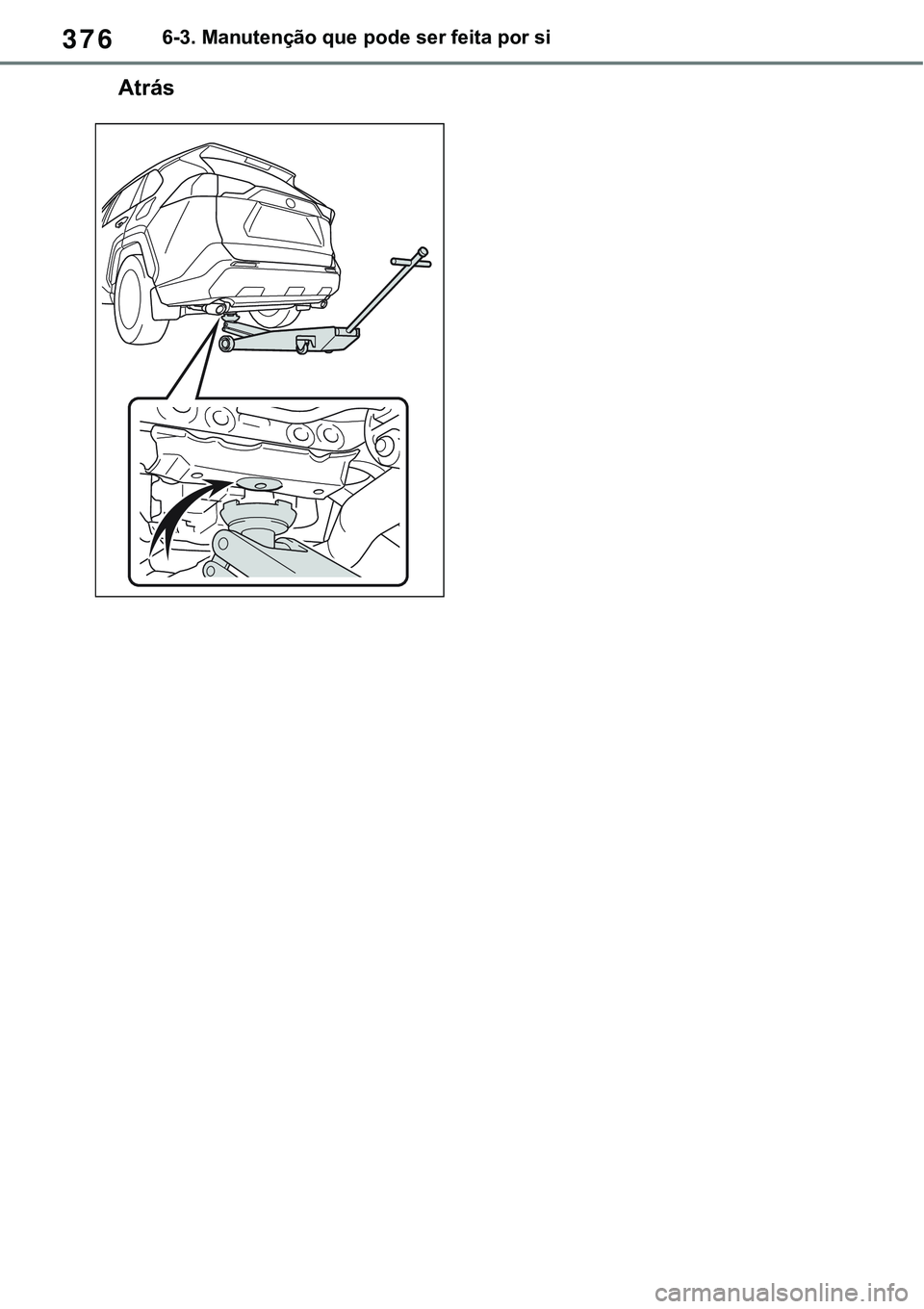 TOYOTA RAV4 2022 Manual de utilização (in Portuguese) 3766-3. Manutenção que pode ser feita por si
Atrás TOYOTA RAV4 2022 Manual de utilização (in Portuguese) 3766-3. Manutenção que pode ser feita por si
Atrás