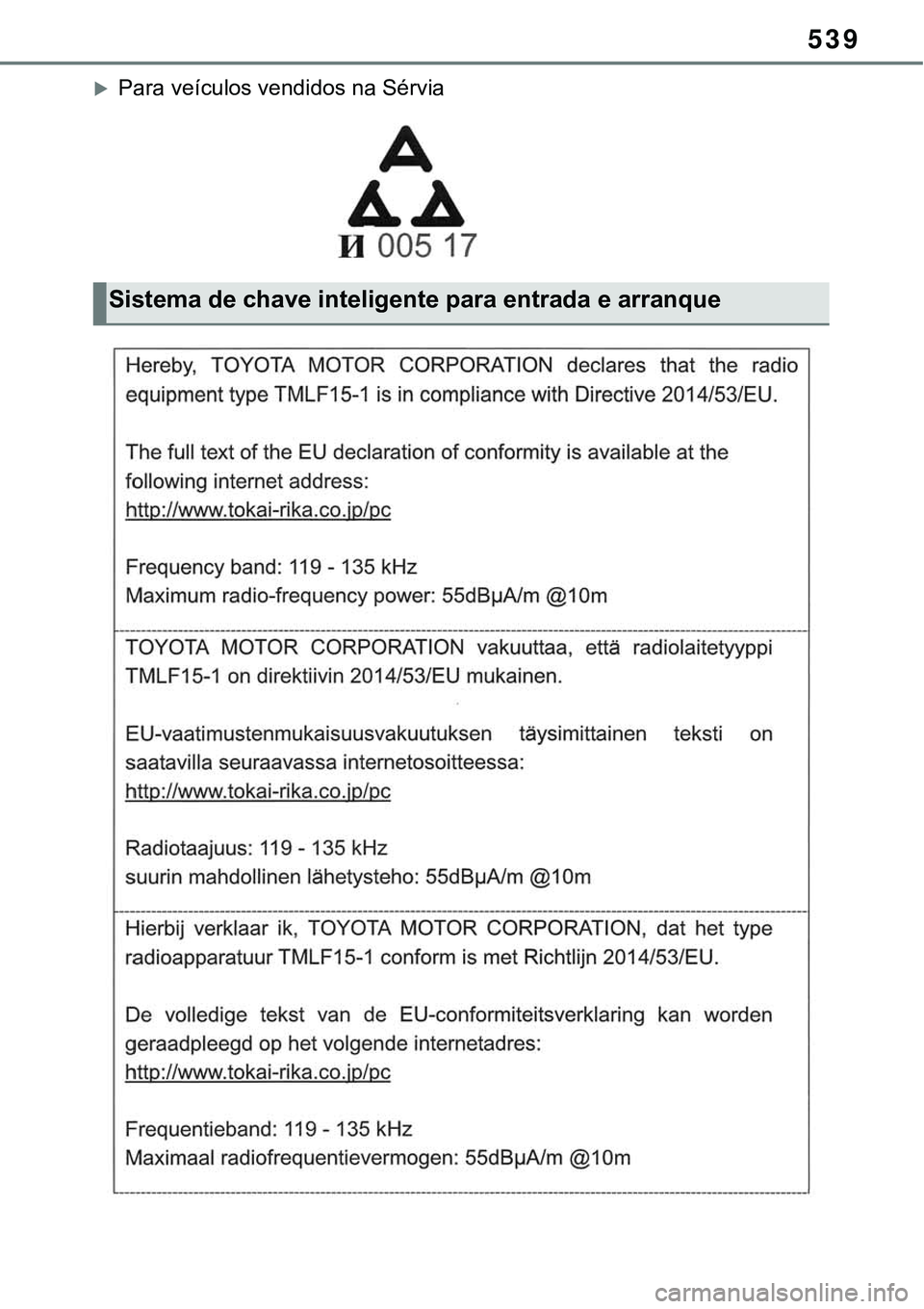 TOYOTA RAV4 2022  Manual de utilização (in Portuguese) 539
Para veículos vendidos na Sérvia
Sistema de chave inteligente para entrada e arranque 