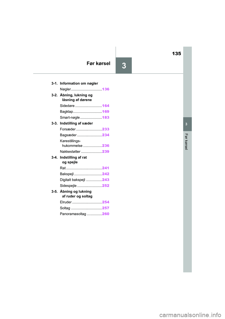 TOYOTA RAV4 2021 Brugsanvisning (in Danish) 3
135
3
Før kørsel
Før kørsel
3-1. Information om nøglerNøgler ............................... 136
3-2. Åbning, lukning og låsning af dørene
Sidedøre ........................... 164
Bagklap TOYOTA RAV4 2021 Brugsanvisning (in Danish) 3
135
3
Før kørsel
Før kørsel
3-1. Information om nøglerNøgler ............................... 136
3-2. Åbning, lukning og låsning af dørene
Sidedøre ........................... 164
Bagklap
