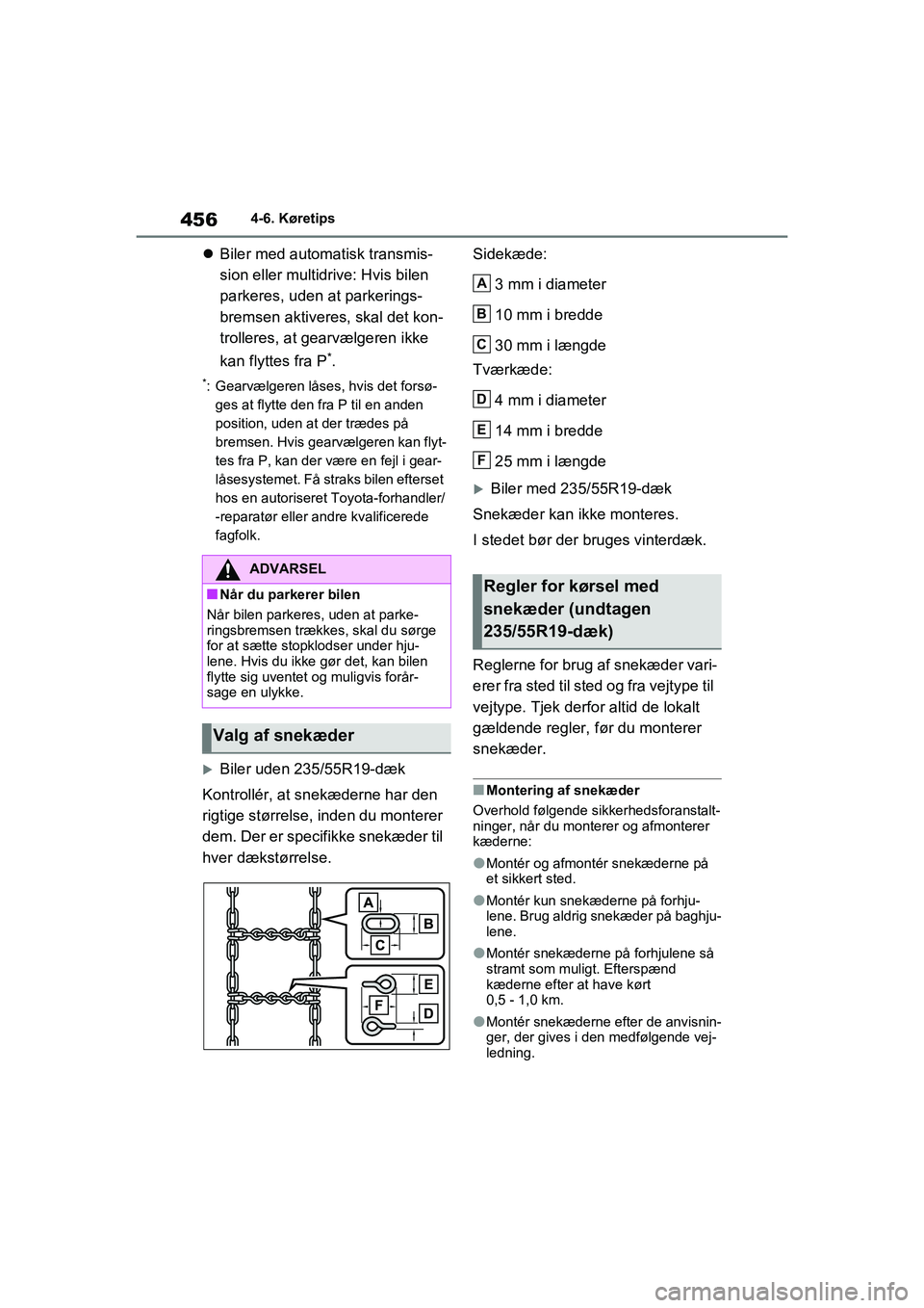 TOYOTA RAV4 2021 Brugsanvisning (in Danish) 4564-6. Køretips
Biler med automatisk transmis-
sion eller multidrive: Hvis bilen
parkeres, uden at parkerings-
bremsen aktiveres, skal det kon-
trolleres, at gearvælgeren ikke
kan flyttes fra TOYOTA RAV4 2021 Brugsanvisning (in Danish) 4564-6. Køretips
Biler med automatisk transmis-
sion eller multidrive: Hvis bilen
parkeres, uden at parkerings-
bremsen aktiveres, skal det kon-
trolleres, at gearvælgeren ikke
kan flyttes fra