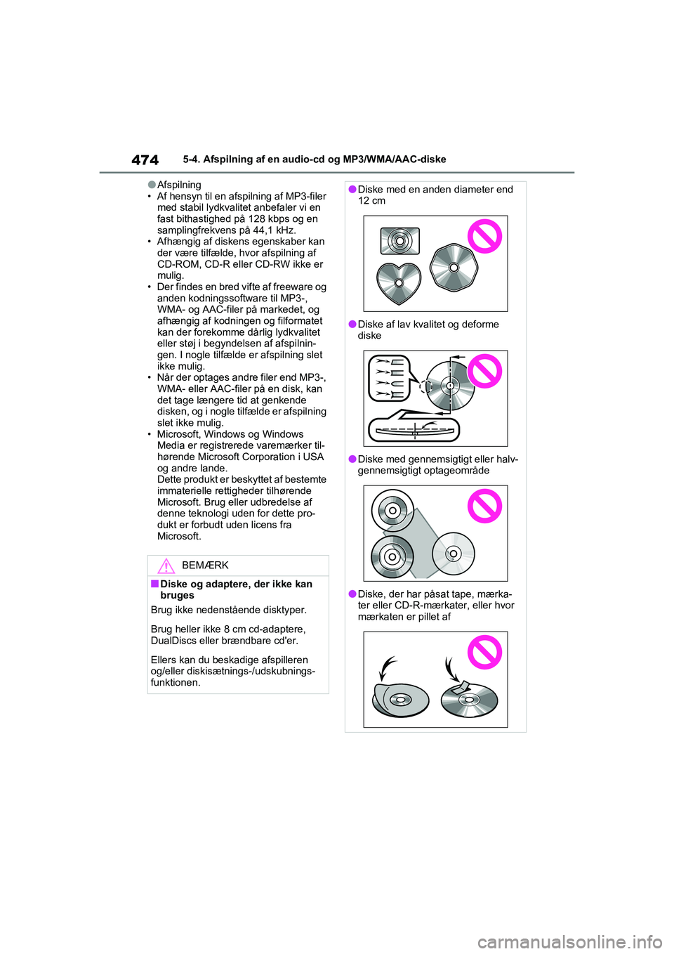 TOYOTA RAV4 2021 Brugsanvisning (in Danish) 4745-4. Afspilning af en audio-cd og MP3/WMA/AAC-diske
lAfspilning
• Af hensyn til en afspilning af MP3-filer med stabil lydkvalitet anbefaler vi en
fast bithastighed på 128 kbps og en
samplingf TOYOTA RAV4 2021 Brugsanvisning (in Danish) 4745-4. Afspilning af en audio-cd og MP3/WMA/AAC-diske
lAfspilning
• Af hensyn til en afspilning af MP3-filer med stabil lydkvalitet anbefaler vi en
fast bithastighed på 128 kbps og en
samplingf