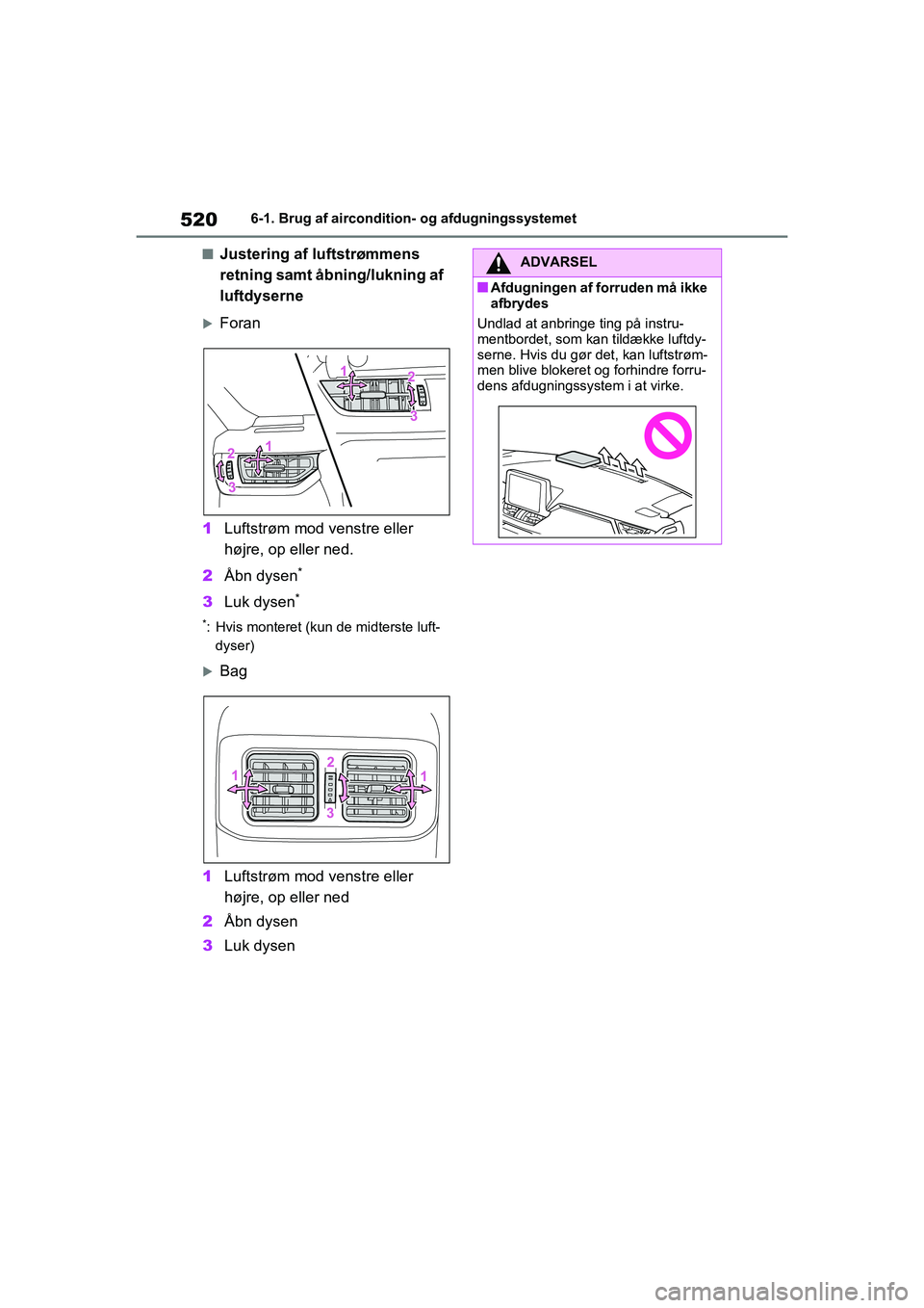 TOYOTA RAV4 2021  Brugsanvisning (in Danish) 5206-1. Brug af aircondition- og afdugningssystemet
nJustering af luftstrømmens 
retning samt åbning/lukning af 
luftdyserne
Foran
1 Luftstrøm mod venstre eller 
højre, op eller ned.
2 Åbn dys