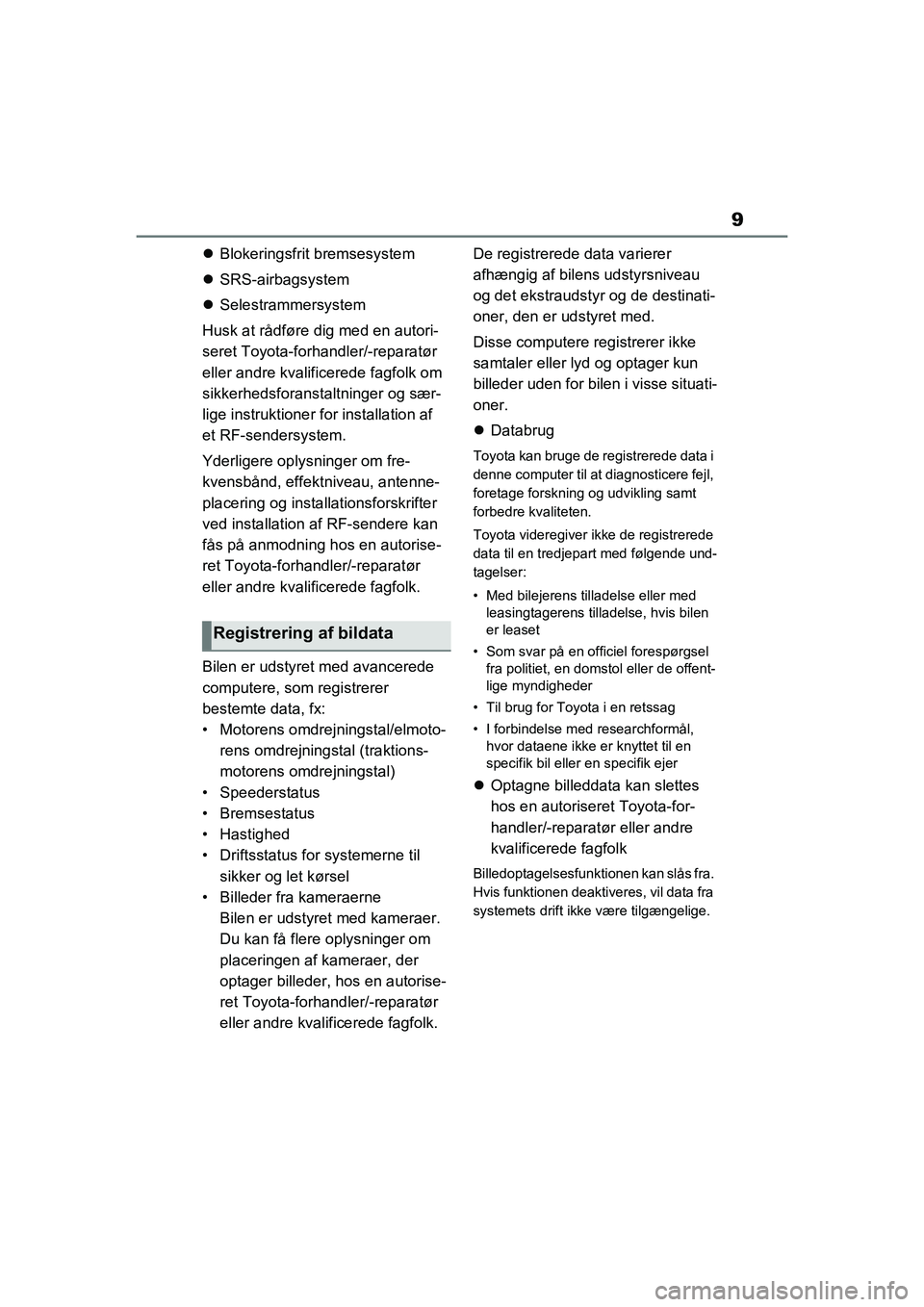 TOYOTA RAV4 2021 Brugsanvisning (in Danish) 9
Blokeringsfrit bremsesystem
SRS-airbagsystem
Selestrammersystem
Husk at rådføre dig med en autori-
seret Toyota-forhandler/-reparatør
eller andre kvalificerede fagfolk om
sikkerhedsf TOYOTA RAV4 2021 Brugsanvisning (in Danish) 9
Blokeringsfrit bremsesystem
SRS-airbagsystem
Selestrammersystem
Husk at rådføre dig med en autori-
seret Toyota-forhandler/-reparatør
eller andre kvalificerede fagfolk om
sikkerhedsf