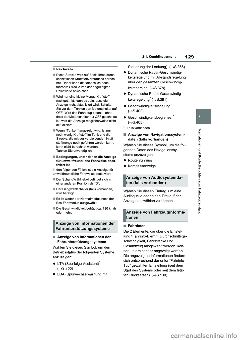 TOYOTA RAV4 2021 Betriebsanleitungen (in German) 129
2 2-1. Kombiinstrument
Informationen und Kontrollleuchten zum Fahrzeugzustand
■Reichweite
●Diese Strecke wird auf Basis Ihres durch-
schnittlichen Kraftstoffverbrauchs berech-
net. Daher kann TOYOTA RAV4 2021 Betriebsanleitungen (in German) 129
2 2-1. Kombiinstrument
Informationen und Kontrollleuchten zum Fahrzeugzustand
■Reichweite
●Diese Strecke wird auf Basis Ihres durch-
schnittlichen Kraftstoffverbrauchs berech-
net. Daher kann