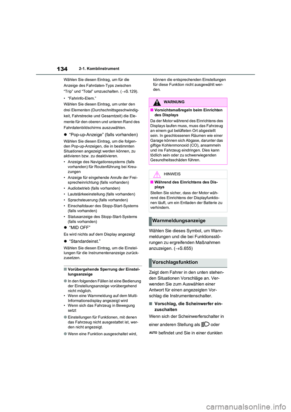 TOYOTA RAV4 2021 Betriebsanleitungen (in German) 1342-1. Kombiinstrument
Wählen Sie diesen Eintrag, um für die
Anzeige des Fahrdaten-Typs zwischen
“Trip” und “Total” umzuschalten. ( S.129).
• “Fahrinfo-Elem.”
Wählen Sie die TOYOTA RAV4 2021 Betriebsanleitungen (in German) 1342-1. Kombiinstrument
Wählen Sie diesen Eintrag, um für die
Anzeige des Fahrdaten-Typs zwischen
“Trip” und “Total” umzuschalten. ( S.129).
• “Fahrinfo-Elem.”
Wählen Sie die