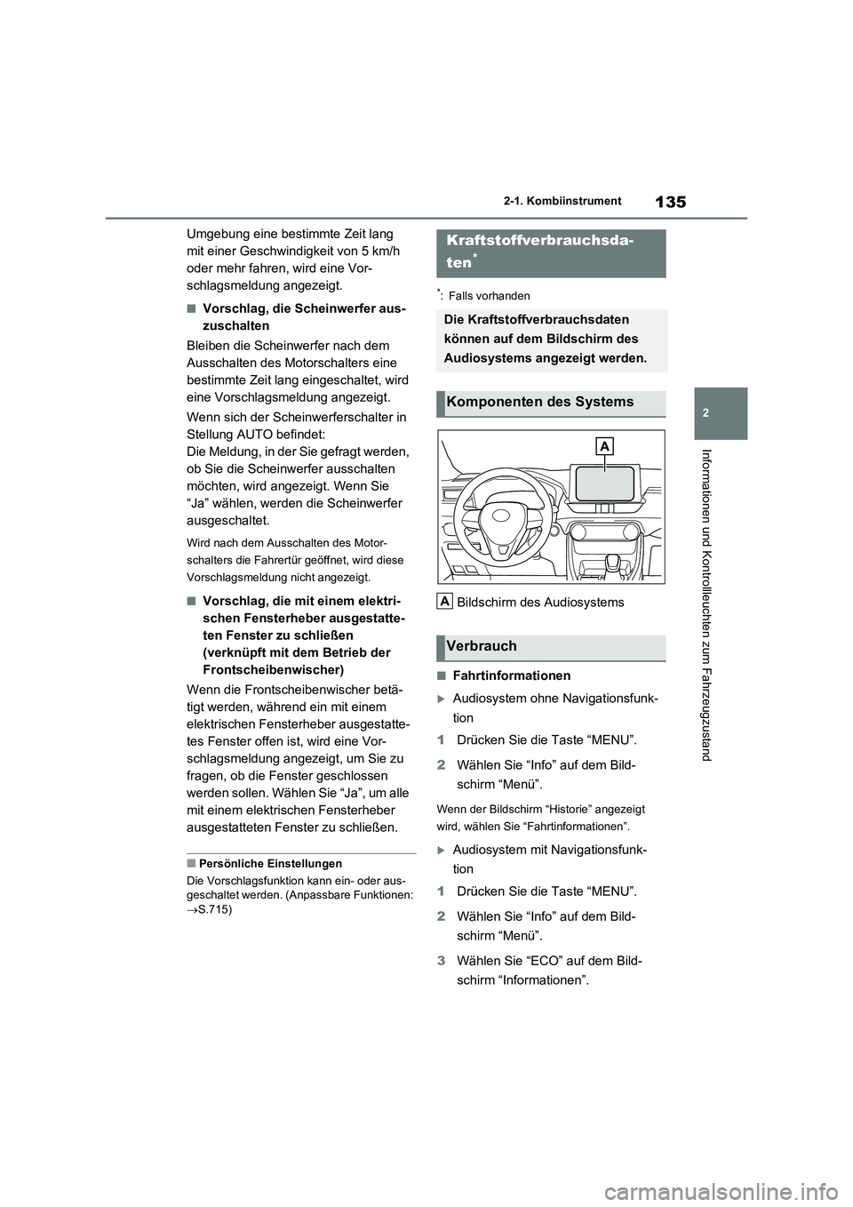 TOYOTA RAV4 2021 Betriebsanleitungen (in German) 135
2 2-1. Kombiinstrument
Informationen und Kontrollleuchten zum Fahrzeugzustand
Umgebung eine bestimmte Zeit lang
mit einer Geschwindigkeit von 5 km/h
oder mehr fahren, wird eine Vor-
schlagsmeldu TOYOTA RAV4 2021 Betriebsanleitungen (in German) 135
2 2-1. Kombiinstrument
Informationen und Kontrollleuchten zum Fahrzeugzustand
Umgebung eine bestimmte Zeit lang
mit einer Geschwindigkeit von 5 km/h
oder mehr fahren, wird eine Vor-
schlagsmeldu