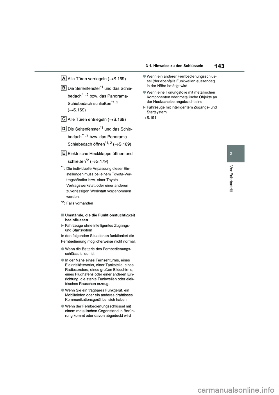 TOYOTA RAV4 2021 Betriebsanleitungen (in German) 143
3 3-1. Hinweise zu den Schlüsseln
Vor Fahrtantritt
Alle Türen verriegeln (S.169)
Die Seitenfenster
*1 und das Schie-
bedach
*1, 2 bzw. das Panorama-
Schiebedach schließen
*1, 2
(S.169)
A TOYOTA RAV4 2021 Betriebsanleitungen (in German) 143
3 3-1. Hinweise zu den Schlüsseln
Vor Fahrtantritt
Alle Türen verriegeln (S.169)
Die Seitenfenster
*1 und das Schie-
bedach
*1, 2 bzw. das Panorama-
Schiebedach schließen
*1, 2
(S.169)
A