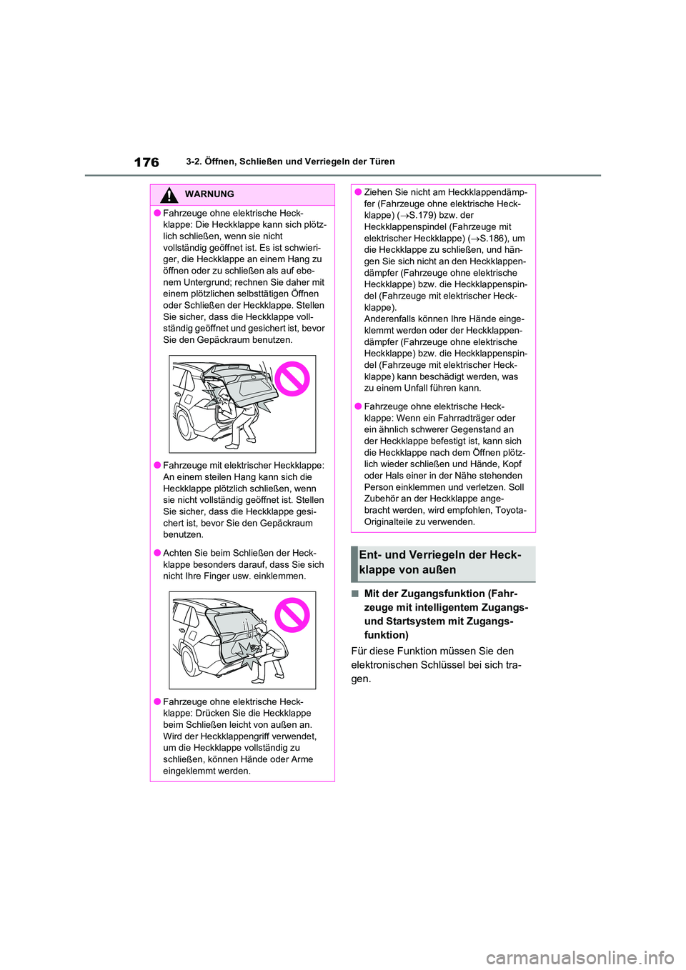TOYOTA RAV4 2021 Betriebsanleitungen (in German) 1763-2. Öffnen, Schließen und Verriegeln der Türen
■Mit der Zugangsfunktion (Fahr-
zeuge mit intelligentem Zugangs-
und Startsystem mit Zugangs-
funktion)
Für diese Funktion müssen Sie den TOYOTA RAV4 2021 Betriebsanleitungen (in German) 1763-2. Öffnen, Schließen und Verriegeln der Türen
■Mit der Zugangsfunktion (Fahr-
zeuge mit intelligentem Zugangs-
und Startsystem mit Zugangs-
funktion)
Für diese Funktion müssen Sie den