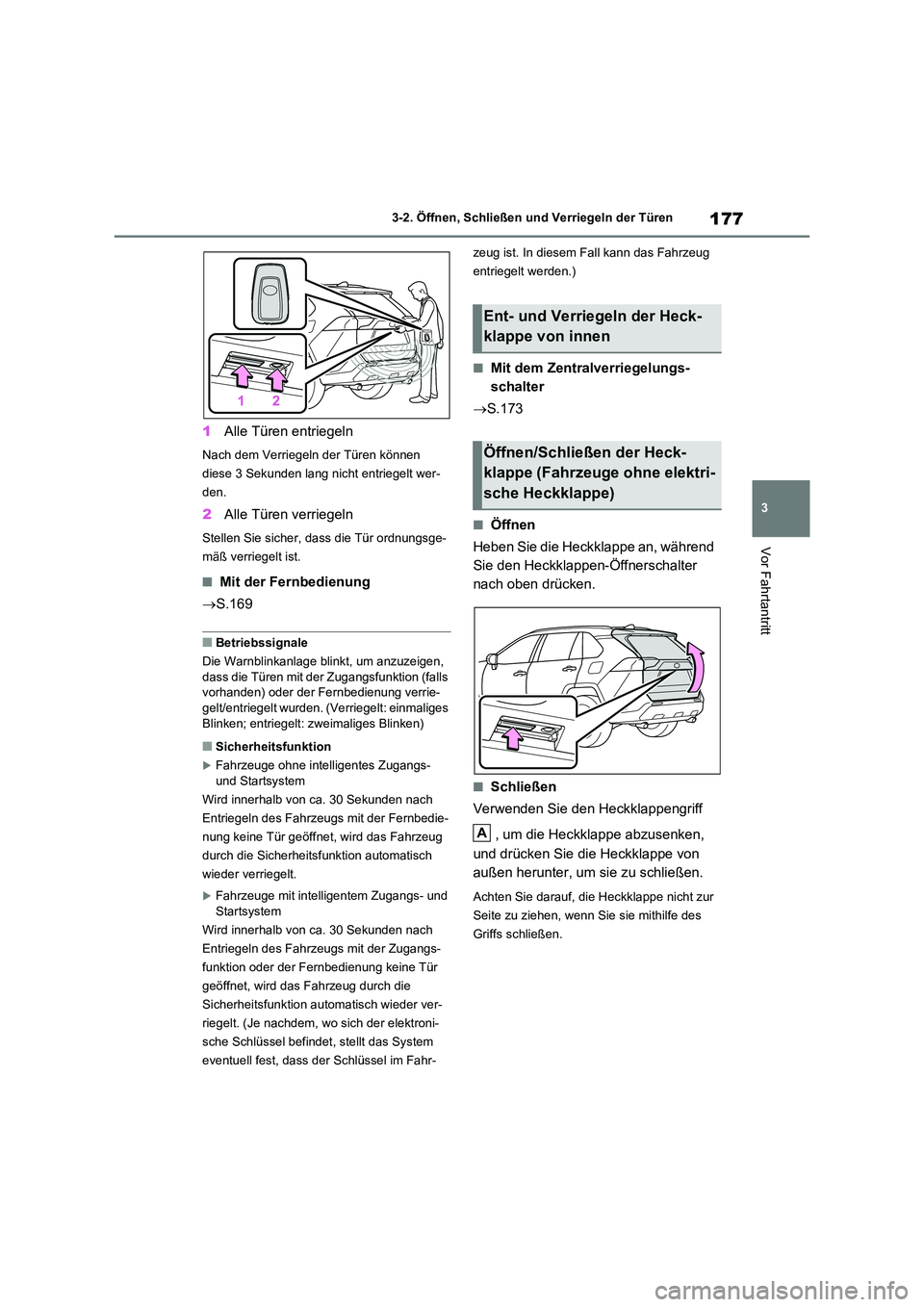 TOYOTA RAV4 2021 Betriebsanleitungen (in German) 177
3
3-2. Öffnen, Schließen und Verriegeln der Türen
Vor Fahrtantritt
1 Alle Türen entriegeln
Nach dem Verriegeln der Türen können
diese 3 Sekunden lang nicht entriegelt wer-
den.
2 Alle Tü TOYOTA RAV4 2021 Betriebsanleitungen (in German) 177
3
3-2. Öffnen, Schließen und Verriegeln der Türen
Vor Fahrtantritt
1 Alle Türen entriegeln
Nach dem Verriegeln der Türen können
diese 3 Sekunden lang nicht entriegelt wer-
den.
2 Alle Tü