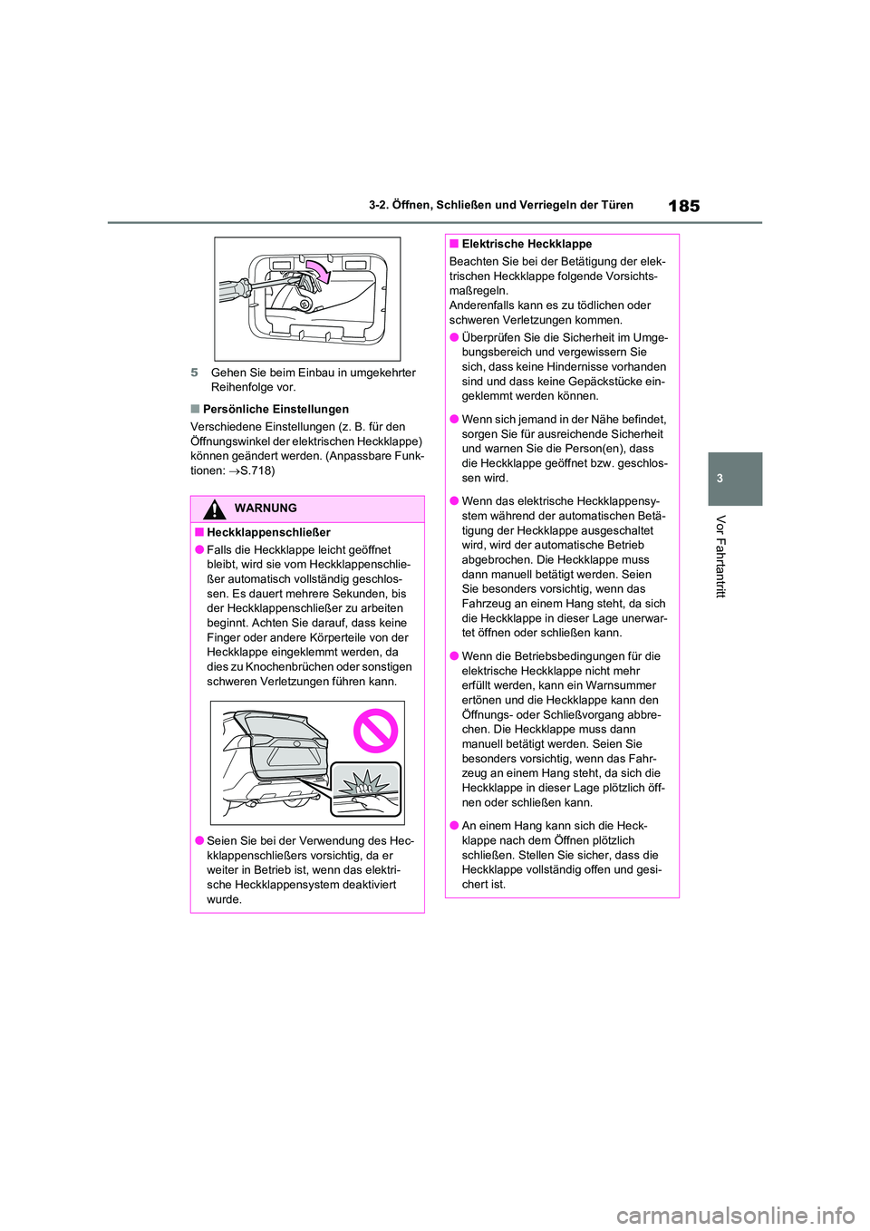 TOYOTA RAV4 2021 Betriebsanleitungen (in German) 185
3
3-2. Öffnen, Schließen und Verriegeln der Türen
Vor Fahrtantritt
5 Gehen Sie beim Einbau in umgekehrter Reihenfolge vor.
■Persönliche Einstellungen
Verschiedene Einstellungen (z. B. fü TOYOTA RAV4 2021 Betriebsanleitungen (in German) 185
3
3-2. Öffnen, Schließen und Verriegeln der Türen
Vor Fahrtantritt
5 Gehen Sie beim Einbau in umgekehrter Reihenfolge vor.
■Persönliche Einstellungen
Verschiedene Einstellungen (z. B. fü