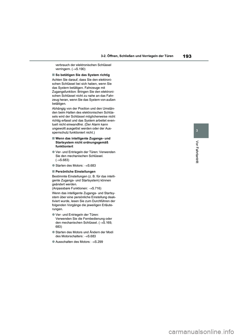 TOYOTA RAV4 2021 Betriebsanleitungen (in German) 193
3 3-2. Öffnen, Schließen und Verriegeln der Türen
Vor Fahrtantritt
verbrauch der elektronischen Schlüssel
verringern. (S.190)
■So betätigen Sie das System richtig
Achten Sie darauf, das TOYOTA RAV4 2021 Betriebsanleitungen (in German) 193
3 3-2. Öffnen, Schließen und Verriegeln der Türen
Vor Fahrtantritt
verbrauch der elektronischen Schlüssel
verringern. (S.190)
■So betätigen Sie das System richtig
Achten Sie darauf, das