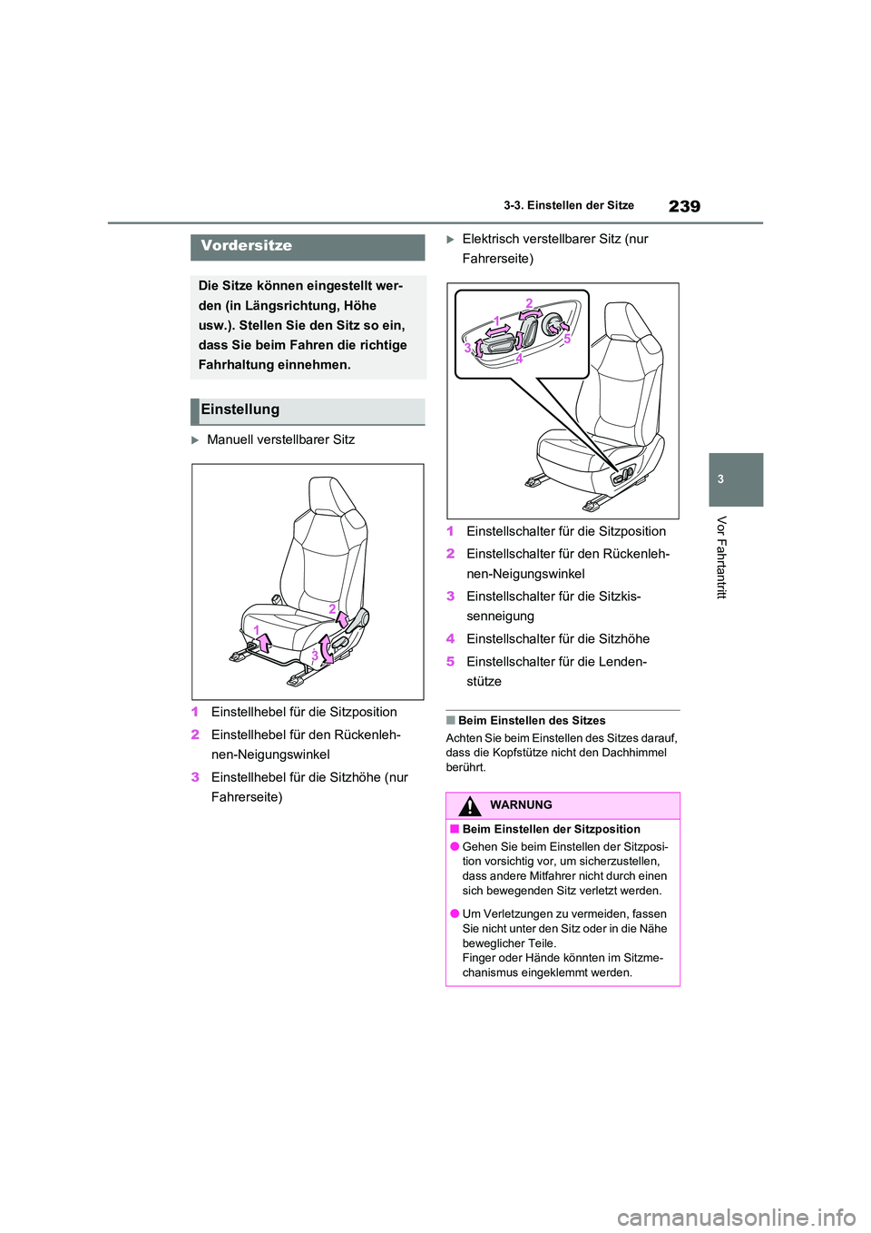 TOYOTA RAV4 2021 Betriebsanleitungen (in German) 239
3
3-3. Einstellen der Sitze
Vor Fahrtantritt
3-3.Einstellen der Sitze
Manuell verstellbarer Sitz
1 Einstellhebel für die Sitzposition
2 Einstellhebel für den Rückenleh-
nen-Neigungswinke TOYOTA RAV4 2021 Betriebsanleitungen (in German) 239
3
3-3. Einstellen der Sitze
Vor Fahrtantritt
3-3.Einstellen der Sitze
Manuell verstellbarer Sitz
1 Einstellhebel für die Sitzposition
2 Einstellhebel für den Rückenleh-
nen-Neigungswinke