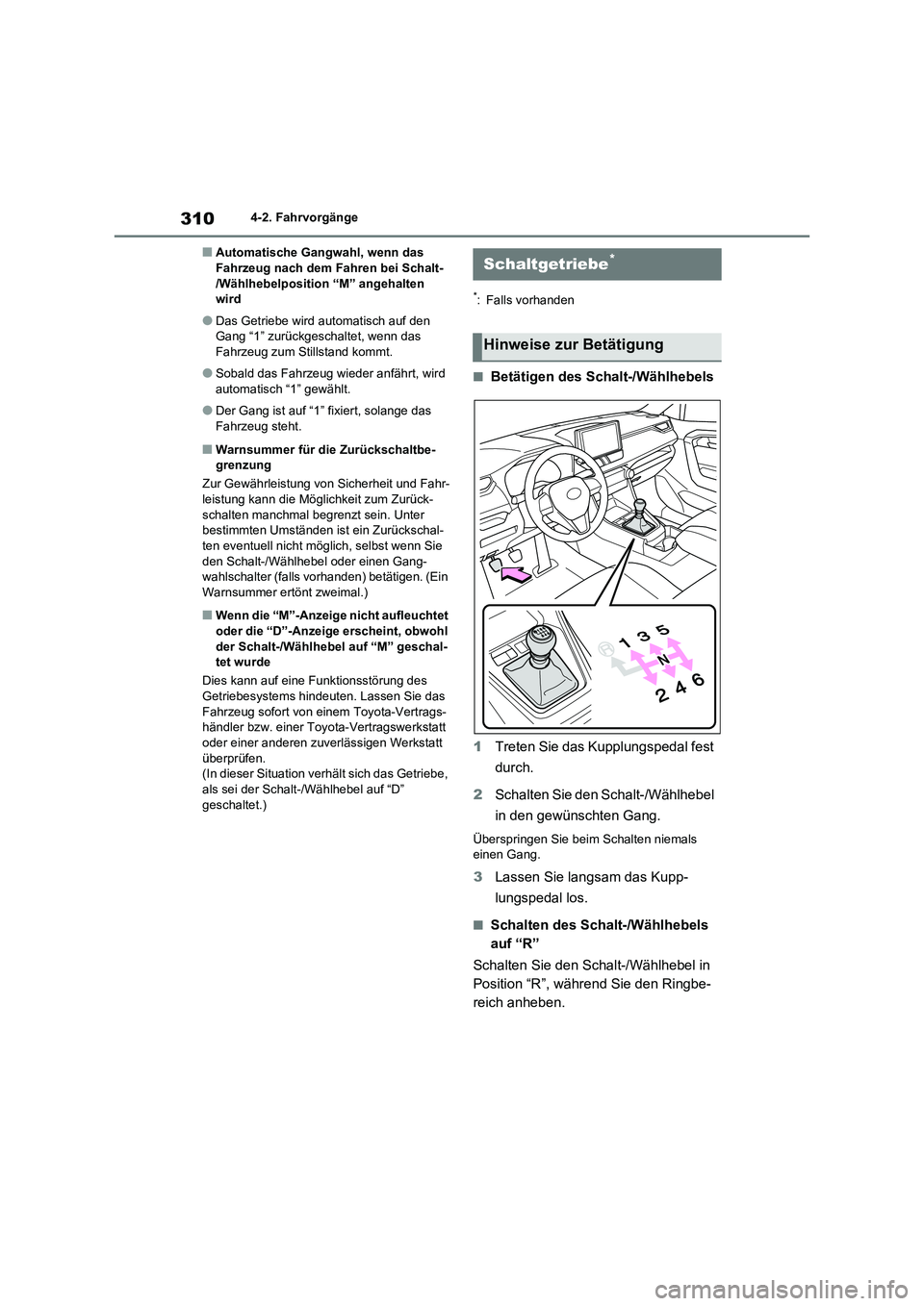 TOYOTA RAV4 2021  Betriebsanleitungen (in German) 3104-2. Fahrvorgänge
■Automatische Gangwahl, wenn das  Fahrzeug nach dem Fahren bei Schalt- 
/Wählhebelposition “M” angehalten 
wird
●Das Getriebe wird automatisch auf den 
Gang “1” zur