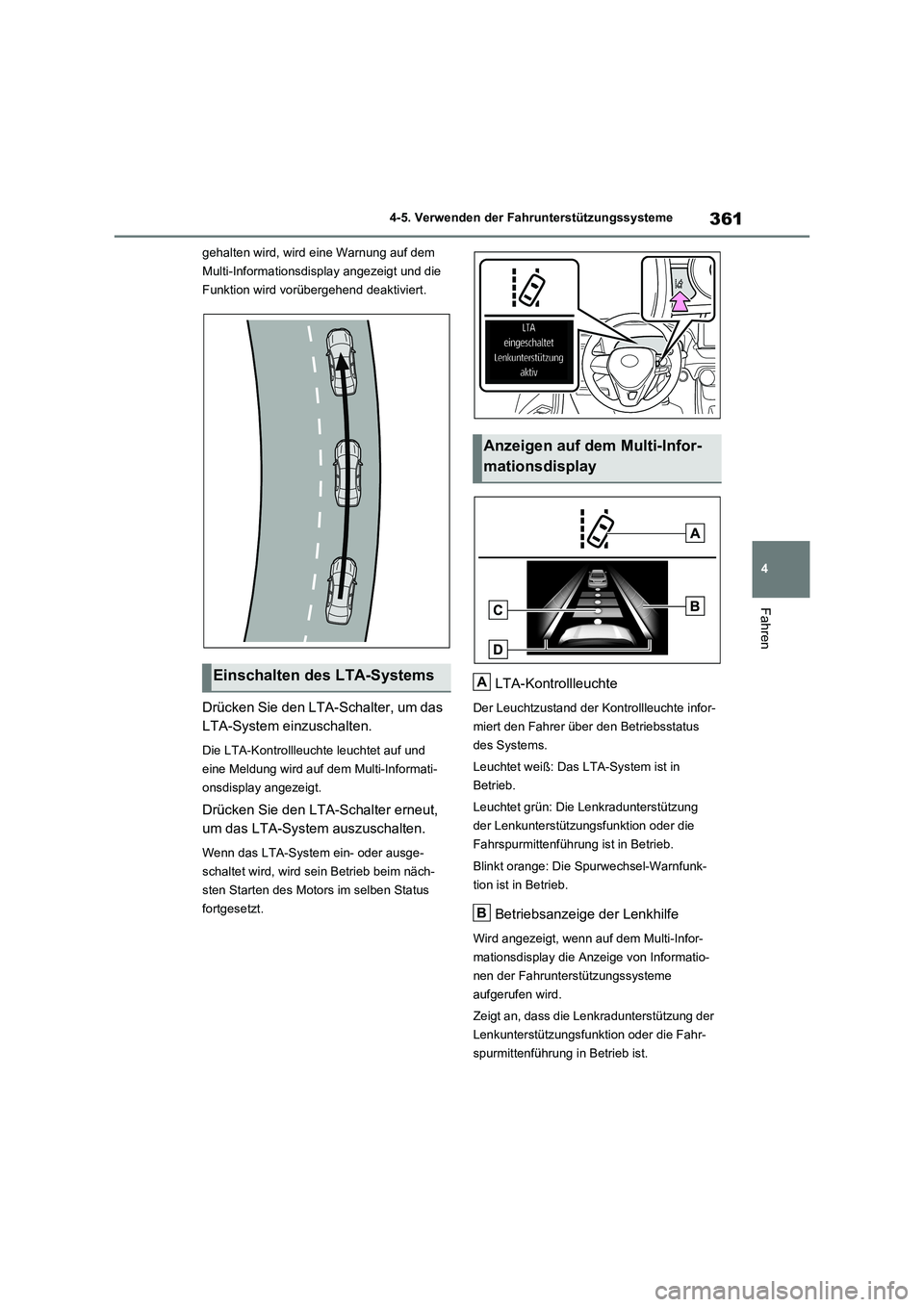 TOYOTA RAV4 2021 Betriebsanleitungen (in German) 361
4 4-5. Verwenden der Fahrunterstützungssysteme
Fahren
gehalten wird, wird eine Warnung auf dem
Multi-Informationsdisplay angezeigt und die
Funktion wird vorübergehend deaktiviert.
Drücken Sie TOYOTA RAV4 2021 Betriebsanleitungen (in German) 361
4 4-5. Verwenden der Fahrunterstützungssysteme
Fahren
gehalten wird, wird eine Warnung auf dem
Multi-Informationsdisplay angezeigt und die
Funktion wird vorübergehend deaktiviert.
Drücken Sie