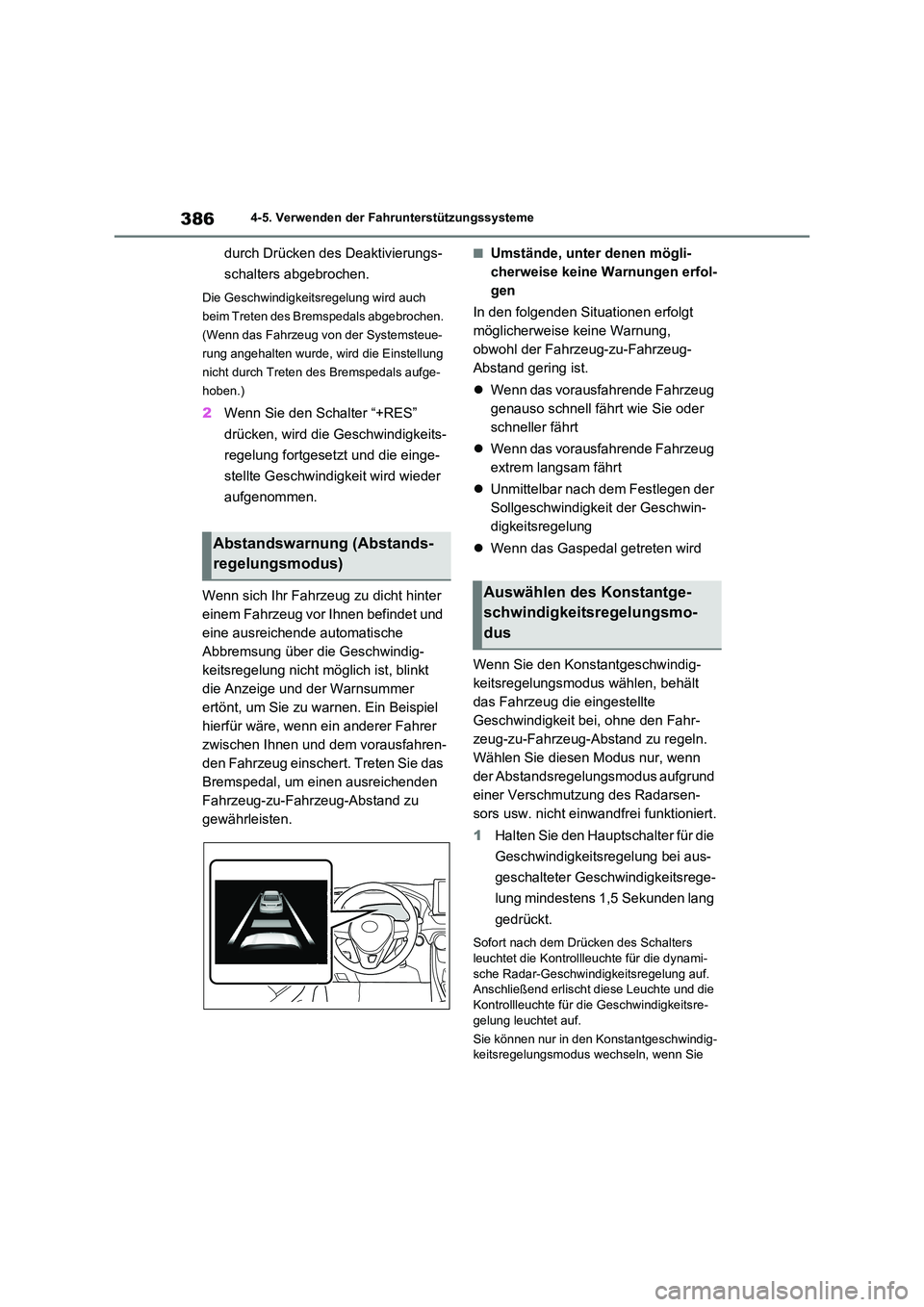 TOYOTA RAV4 2021 Betriebsanleitungen (in German) 3864-5. Verwenden der Fahrunterstützungssysteme
durch Drücken des Deaktivierungs-
schalters abgebrochen.
Die Geschwindigkeitsregelung wird auch
beim Treten des Bremspedals abgebrochen.
(Wenn das TOYOTA RAV4 2021 Betriebsanleitungen (in German) 3864-5. Verwenden der Fahrunterstützungssysteme
durch Drücken des Deaktivierungs-
schalters abgebrochen.
Die Geschwindigkeitsregelung wird auch
beim Treten des Bremspedals abgebrochen.
(Wenn das