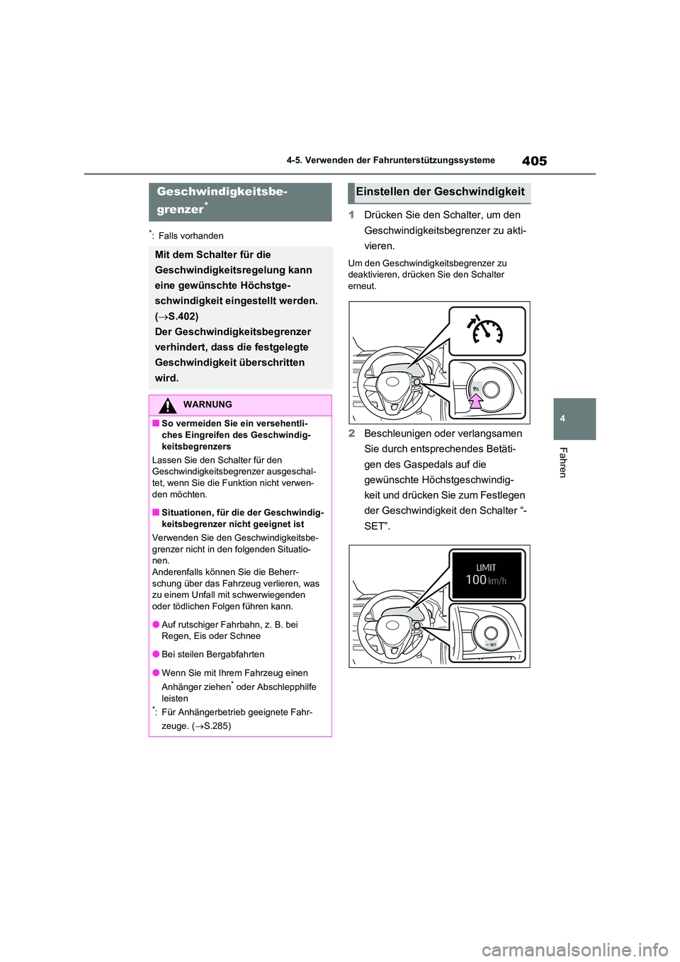TOYOTA RAV4 2021 Betriebsanleitungen (in German) 405
4
4-5. Verwenden der Fahrunterstützungssysteme
Fahren
*: Falls vorhanden
1 Drücken Sie den Schalter, um den
Geschwindigkeitsbegrenzer zu akti-
vieren.
Um den Geschwindigkeitsbegrenzer zu dea TOYOTA RAV4 2021 Betriebsanleitungen (in German) 405
4
4-5. Verwenden der Fahrunterstützungssysteme
Fahren
*: Falls vorhanden
1 Drücken Sie den Schalter, um den
Geschwindigkeitsbegrenzer zu akti-
vieren.
Um den Geschwindigkeitsbegrenzer zu dea