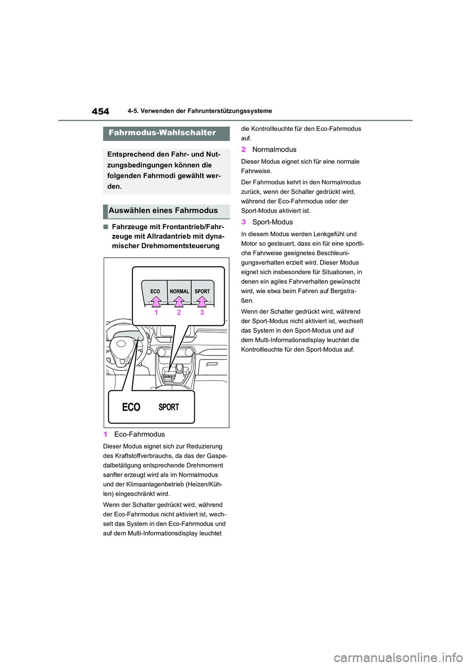 TOYOTA RAV4 2021 Betriebsanleitungen (in German) 4544-5. Verwenden der Fahrunterstützungssysteme
■Fahrzeuge mit Frontantrieb/Fahr-
zeuge mit Allradan trieb mit dyna-
mischer Drehmomentsteuerung
1 Eco-Fahrmodus
Dieser Modus eignet sich zur Redu TOYOTA RAV4 2021 Betriebsanleitungen (in German) 4544-5. Verwenden der Fahrunterstützungssysteme
■Fahrzeuge mit Frontantrieb/Fahr-
zeuge mit Allradan trieb mit dyna-
mischer Drehmomentsteuerung
1 Eco-Fahrmodus
Dieser Modus eignet sich zur Redu