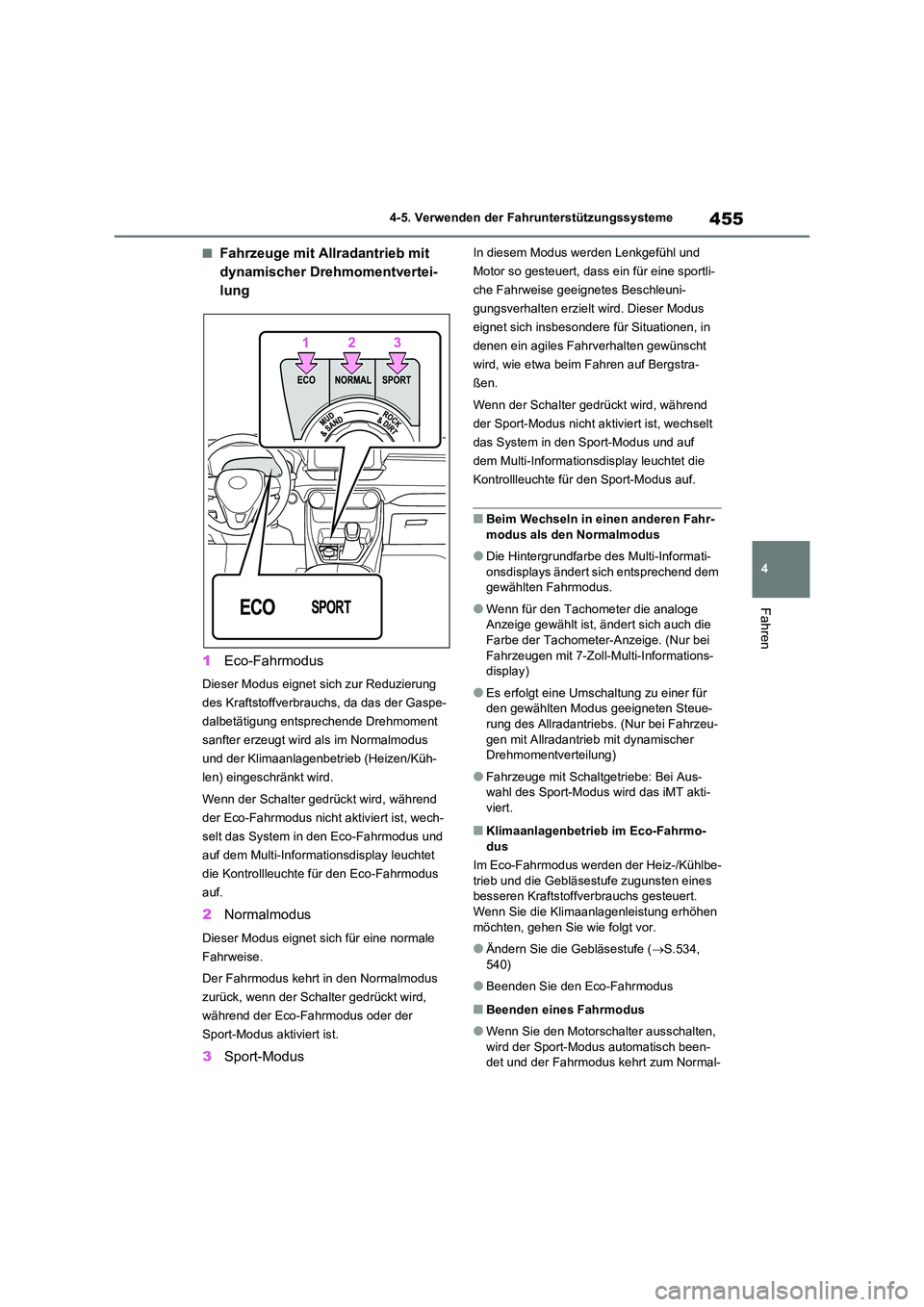 TOYOTA RAV4 2021 Betriebsanleitungen (in German) 455
4
4-5. Verwenden der Fahrunterstützungssysteme
Fahren
■Fahrzeuge mit Allradantrieb mit
dynamischer Drehmomentvertei-
lung
1 Eco-Fahrmodus
Dieser Modus eignet sich zur Reduzierung
des Kraf TOYOTA RAV4 2021 Betriebsanleitungen (in German) 455
4
4-5. Verwenden der Fahrunterstützungssysteme
Fahren
■Fahrzeuge mit Allradantrieb mit
dynamischer Drehmomentvertei-
lung
1 Eco-Fahrmodus
Dieser Modus eignet sich zur Reduzierung
des Kraf
