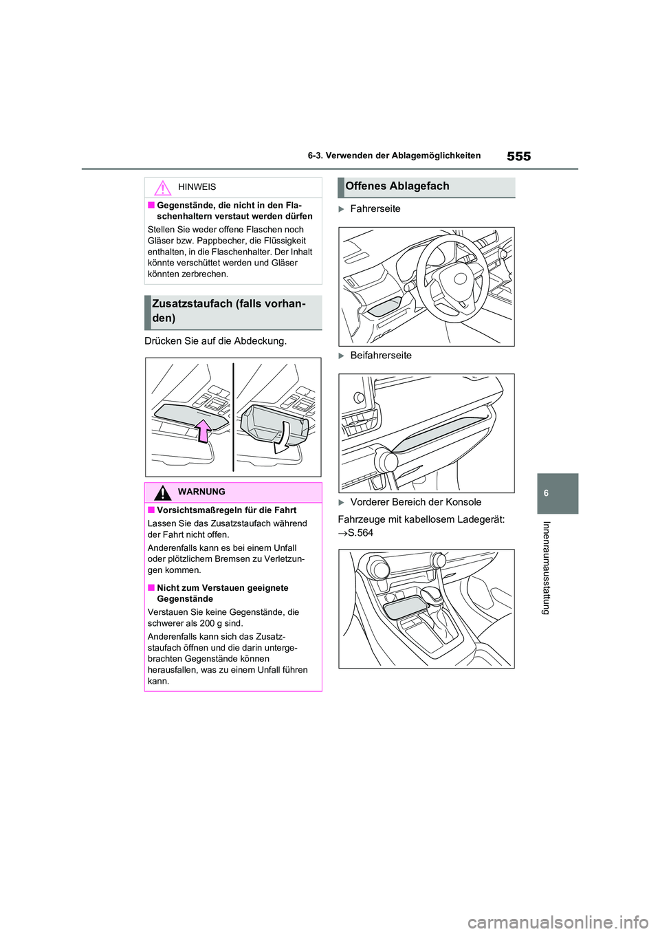 TOYOTA RAV4 2021 Betriebsanleitungen (in German) 555
6
6-3. Verwenden der Ablagemöglichkeiten
Innenraumausstattung
Drücken Sie auf die Abdeckung.
Fahrerseite
Beifahrerseite
Vorderer Bereich der Konsole
Fahrzeuge mit kabellosem Ladegerä TOYOTA RAV4 2021 Betriebsanleitungen (in German) 555
6
6-3. Verwenden der Ablagemöglichkeiten
Innenraumausstattung
Drücken Sie auf die Abdeckung.
Fahrerseite
Beifahrerseite
Vorderer Bereich der Konsole
Fahrzeuge mit kabellosem Ladegerä